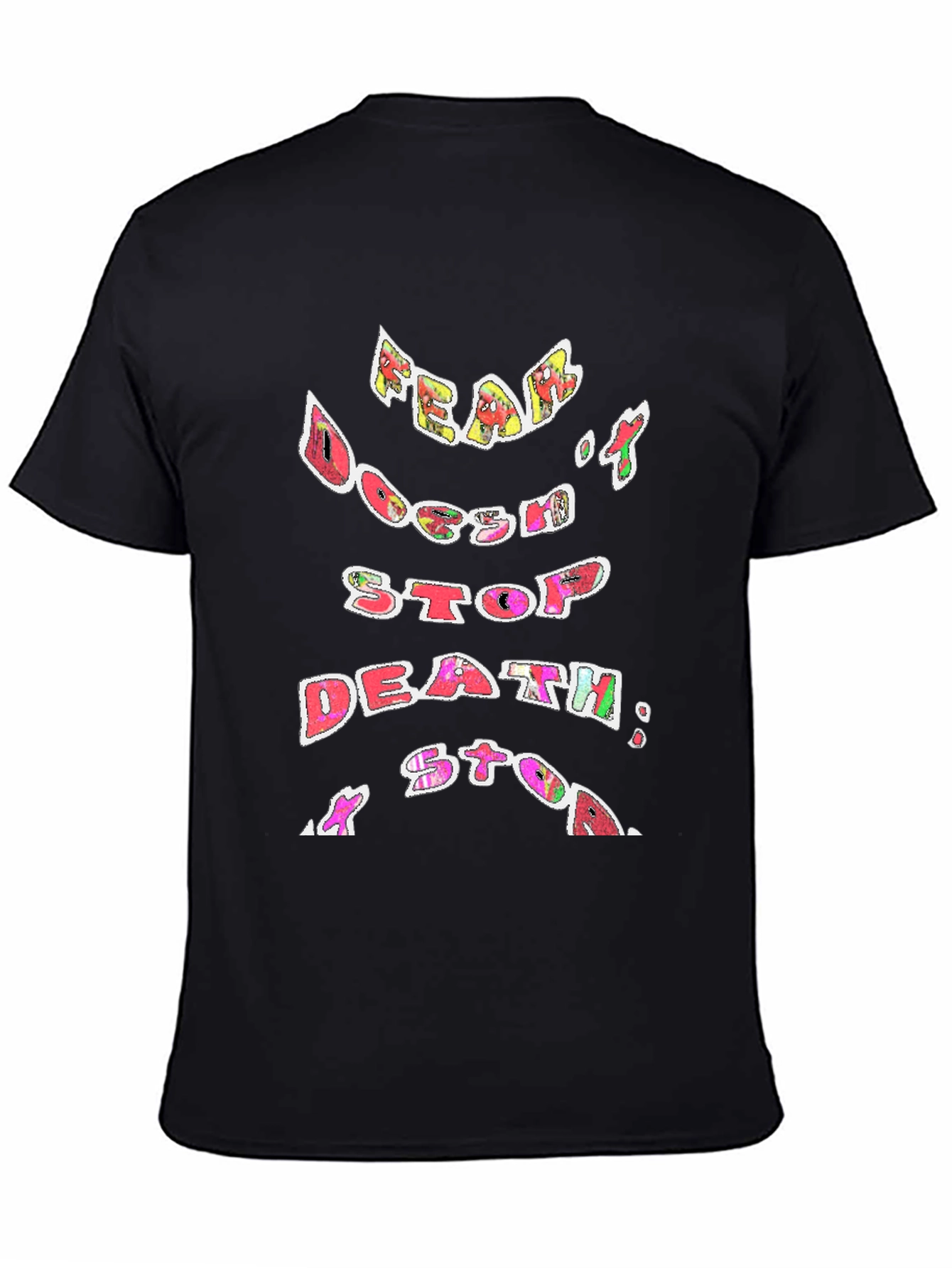 Fear Doesnt Stop Death T-Shirt