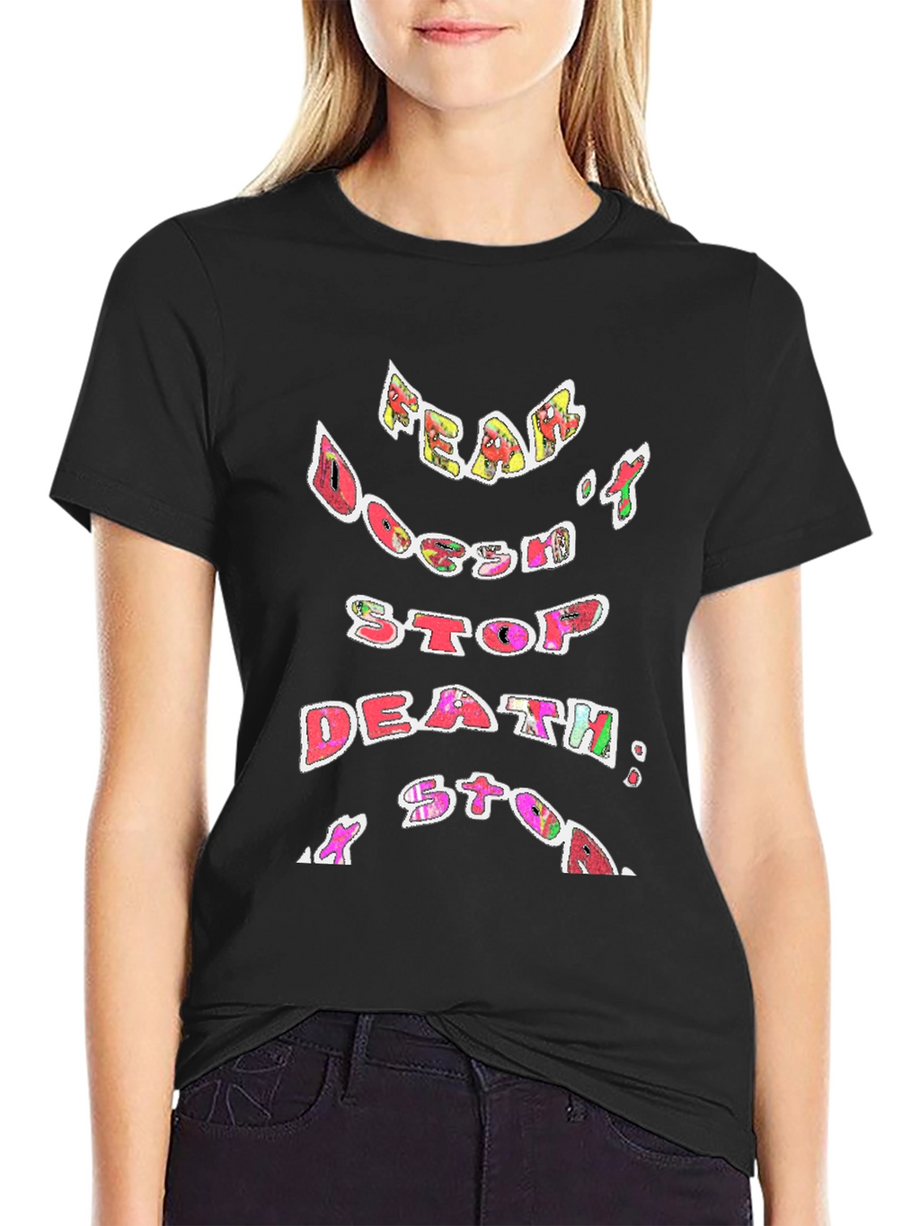 Fear Doesnt Stop Death T-Shirt
