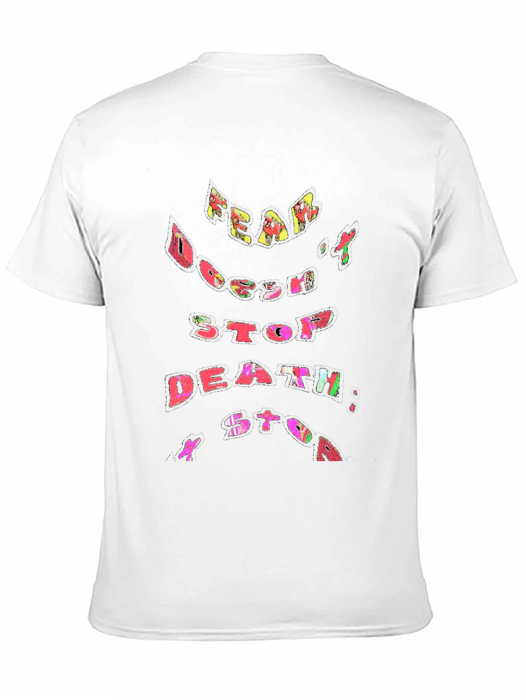 Fear Doesnt Stop Death T-Shirt