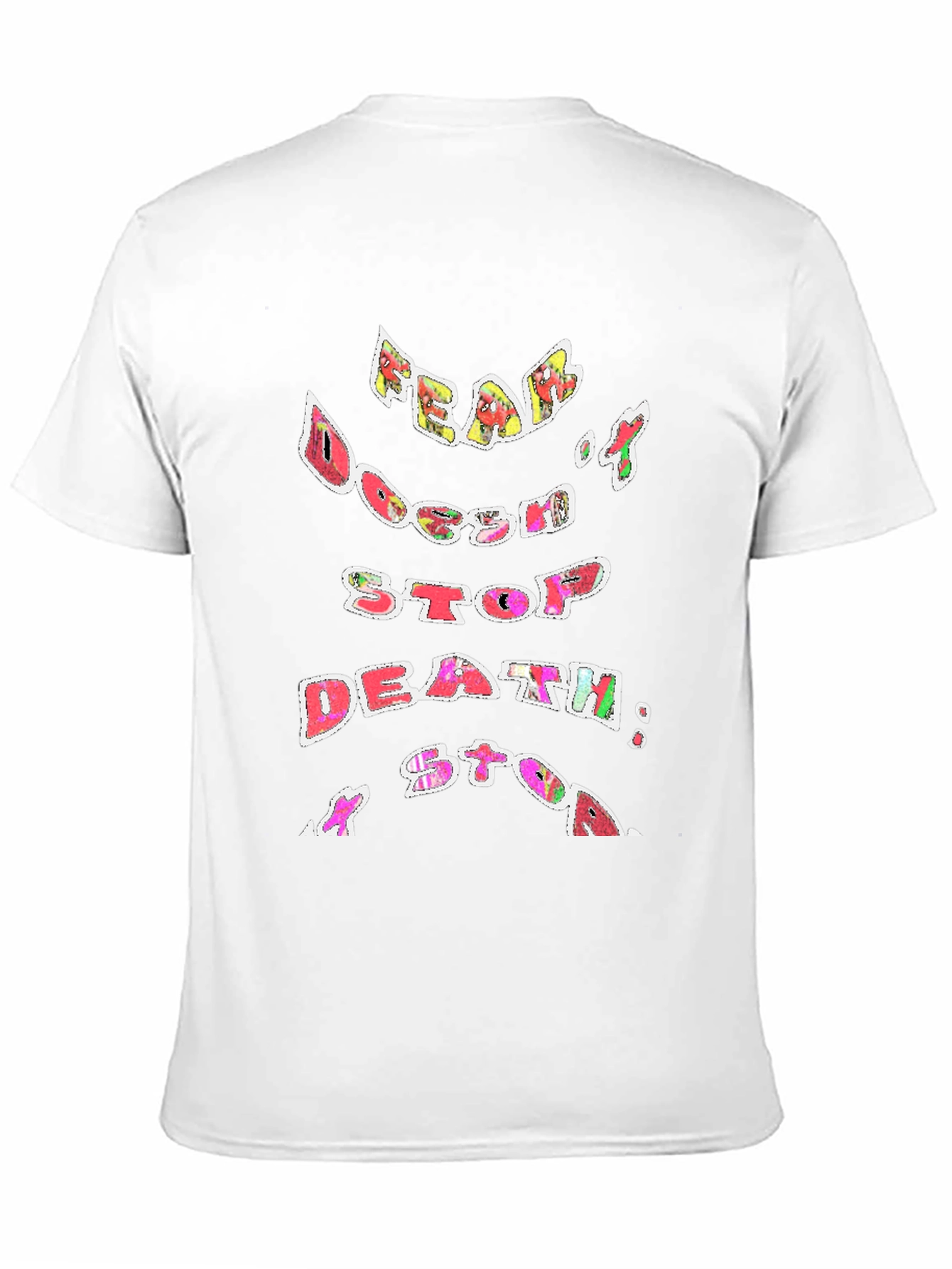 Fear Doesnt Stop Death T-Shirt