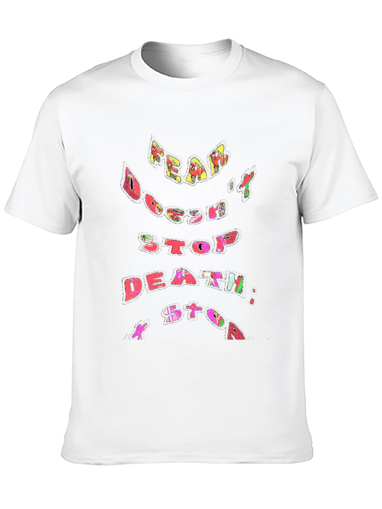 Fear Doesnt Stop Death T-Shirt