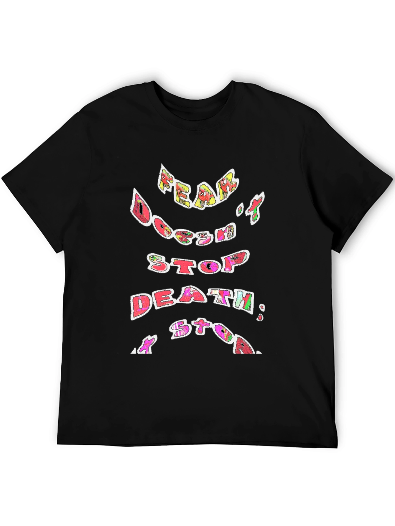 Fear Doesnt Stop Death T-Shirt