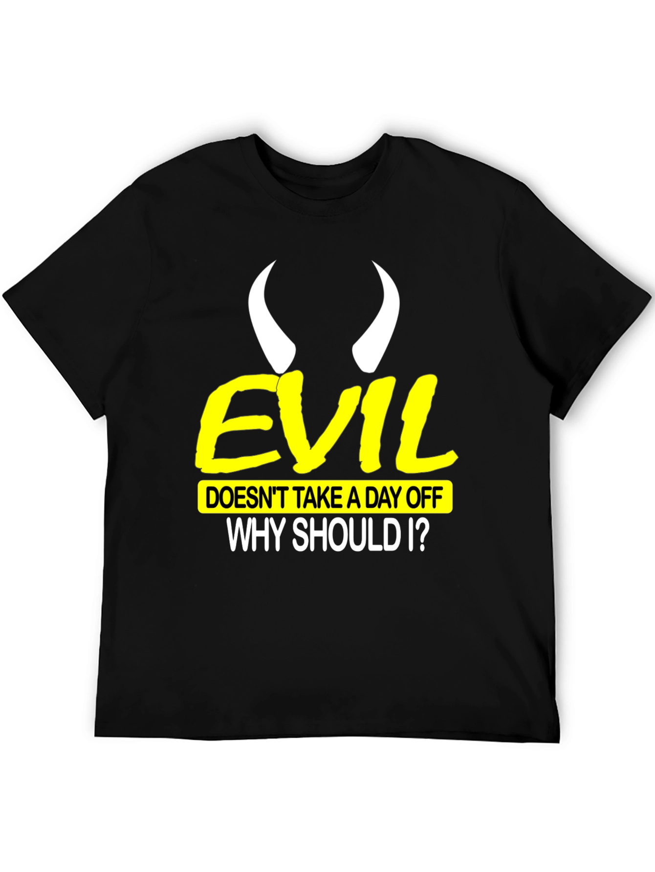 Evil Doesnt Take a Day Off Black T-Shirt