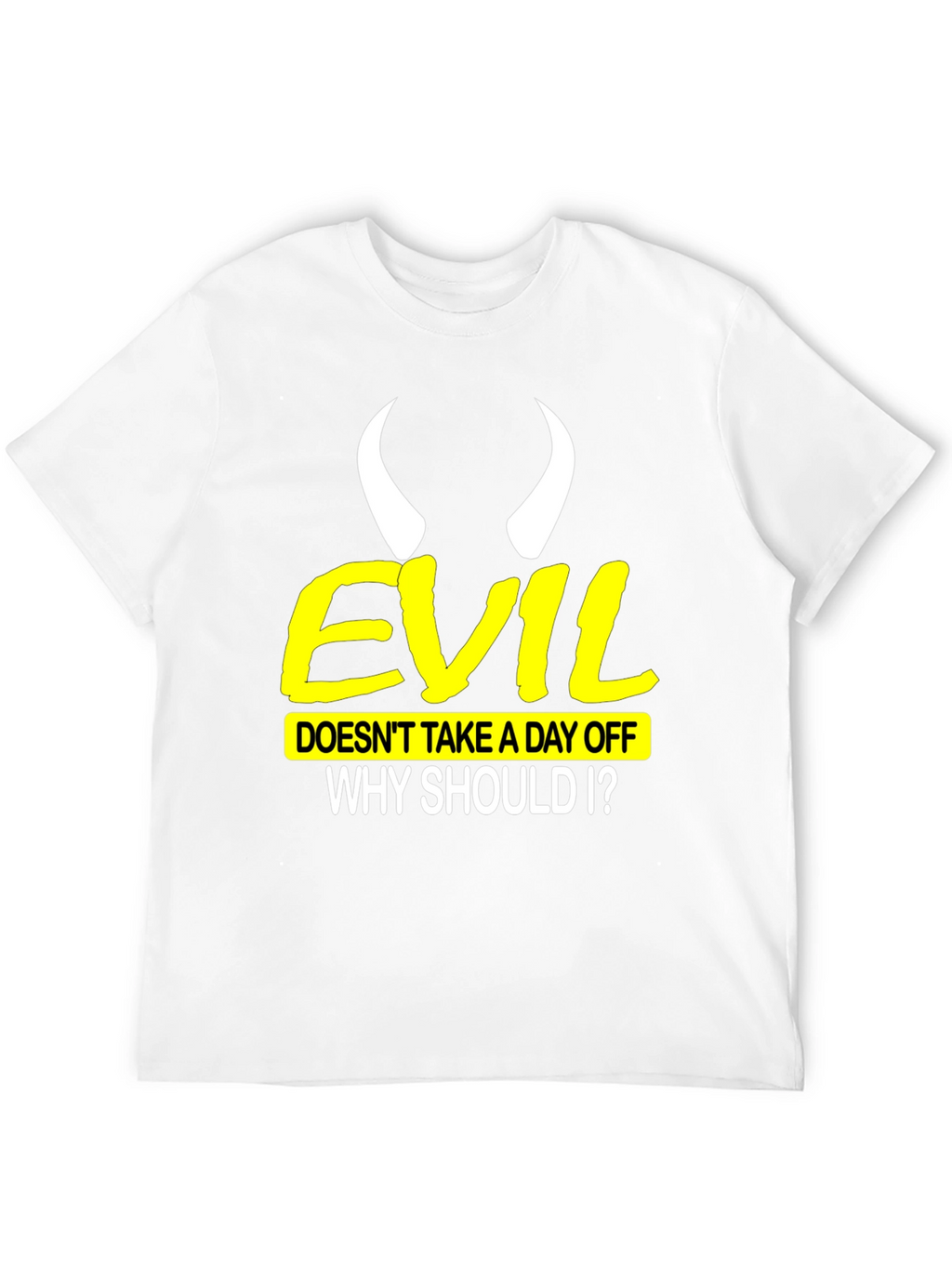 Evil Doesnt Take a Day Off Black T-Shirt