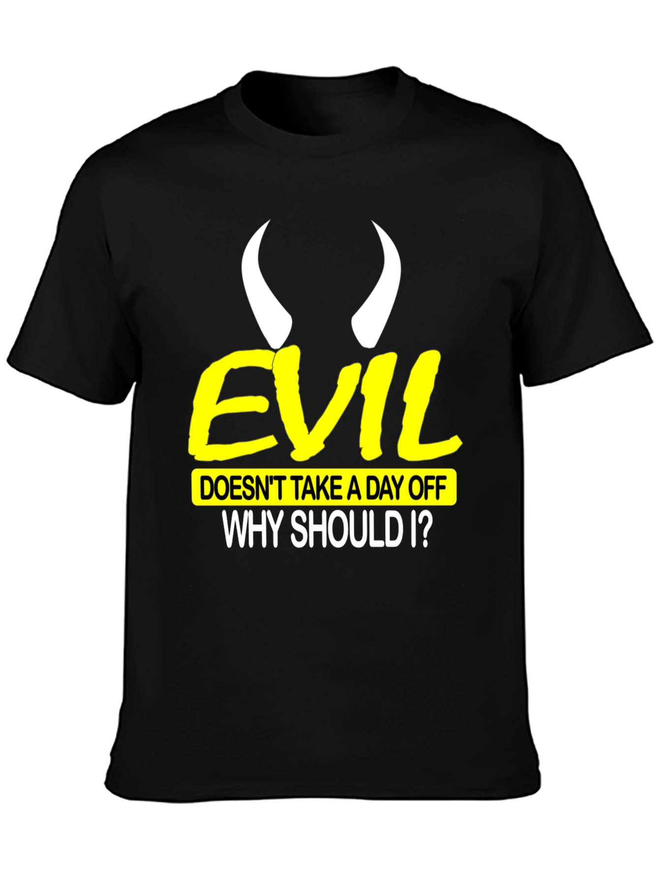 Evil Doesnt Take a Day Off Black T-Shirt