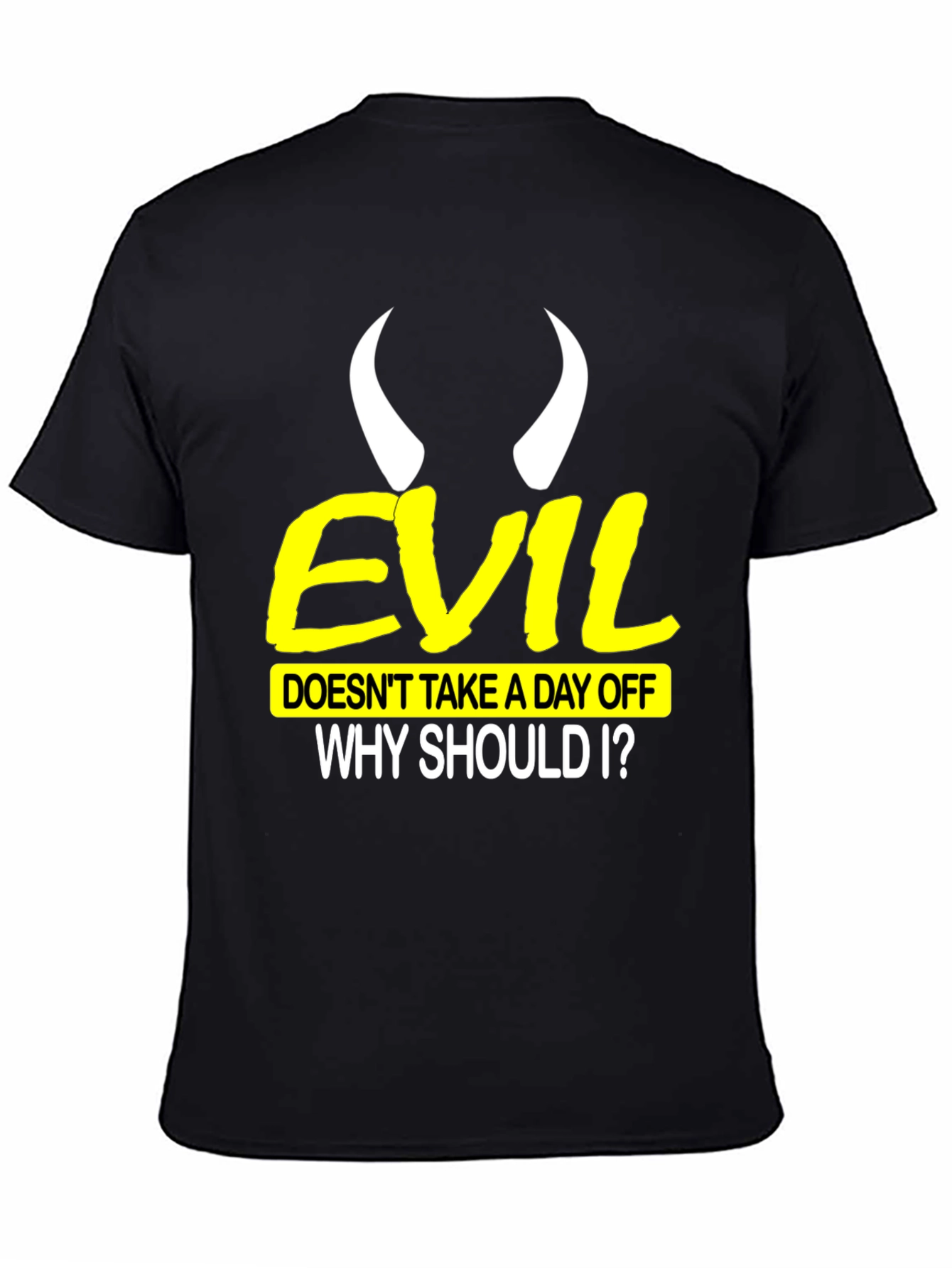 Evil Doesnt Take a Day Off Black T-Shirt