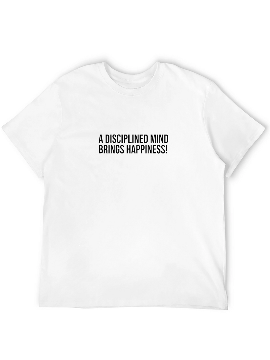 Disciplined Mind Happiness T-Shirt