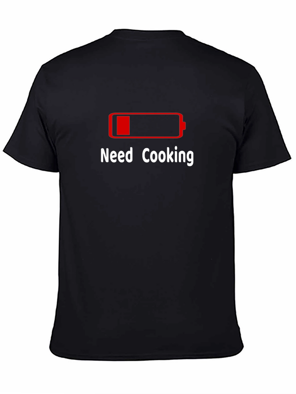 Need Cooking Black T-Shirt - Funny Battery Low Design