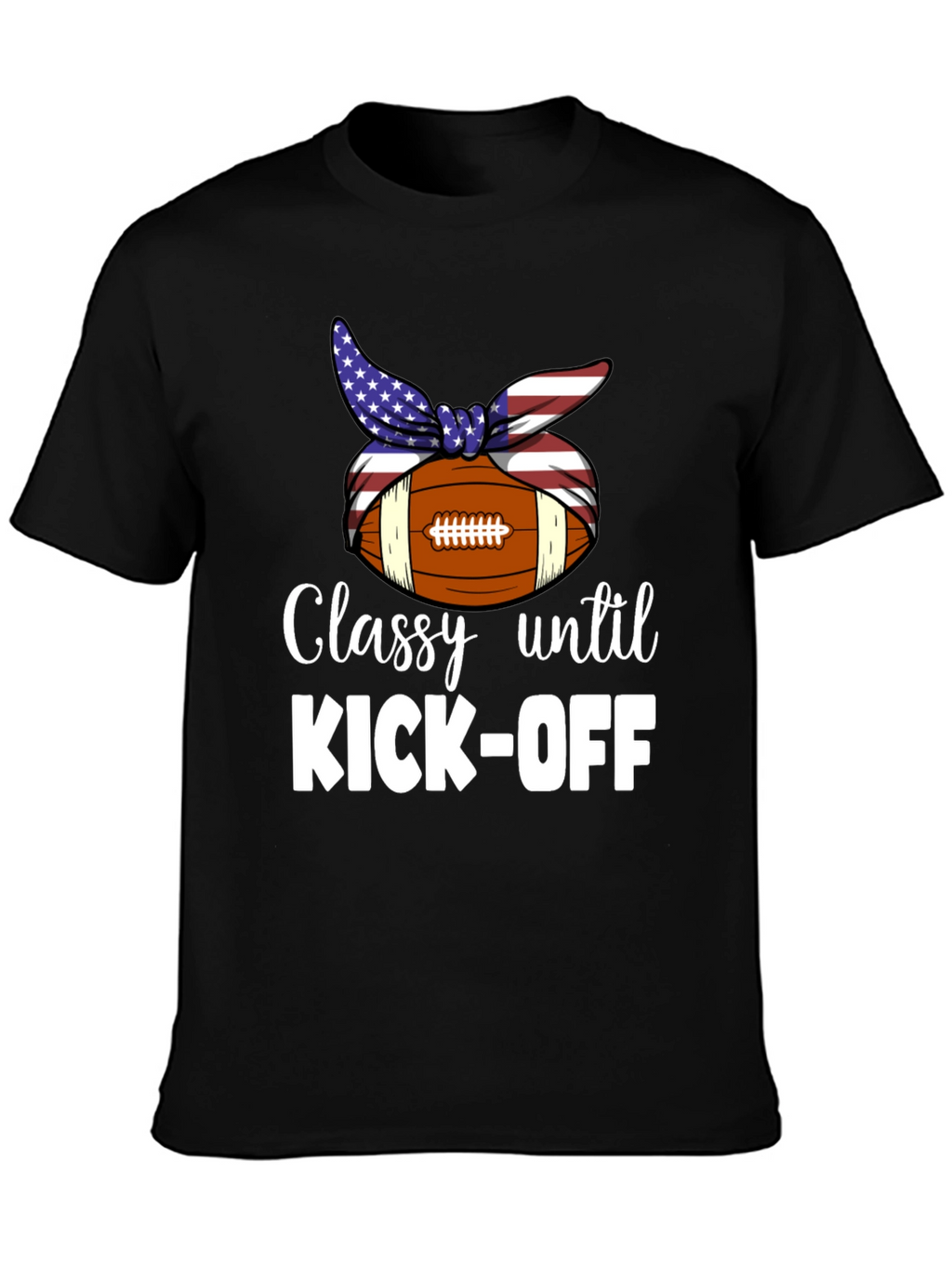 Classy Until Kick-Off T-Shirt