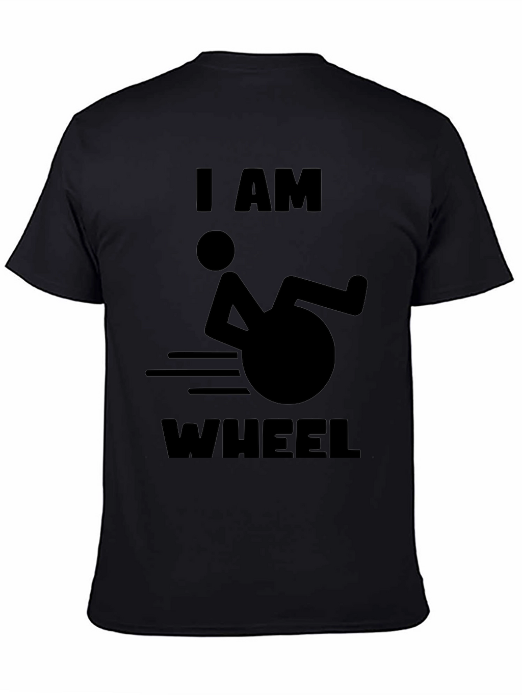 I AM WHEEL T-Shirt -  Humorous Design