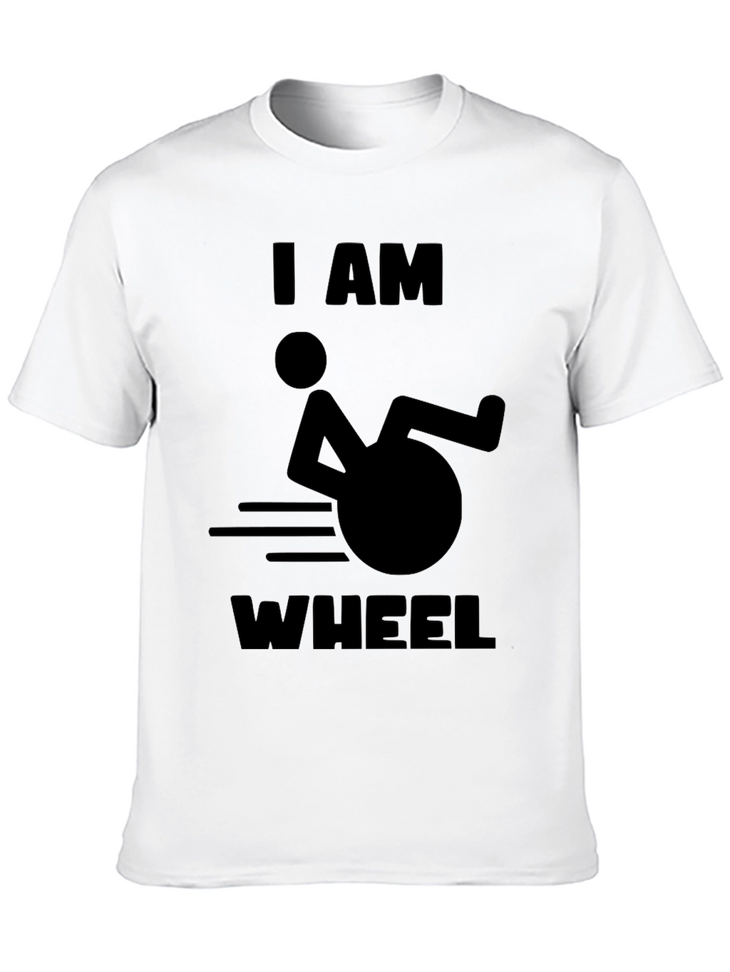 I AM WHEEL T-Shirt -  Humorous Design