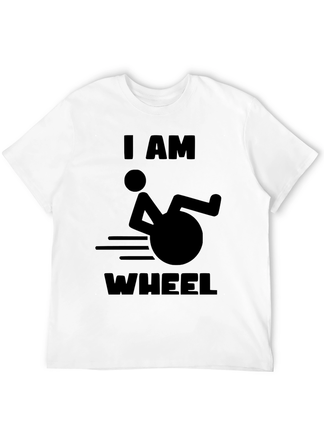 I AM WHEEL T-Shirt -  Humorous Design