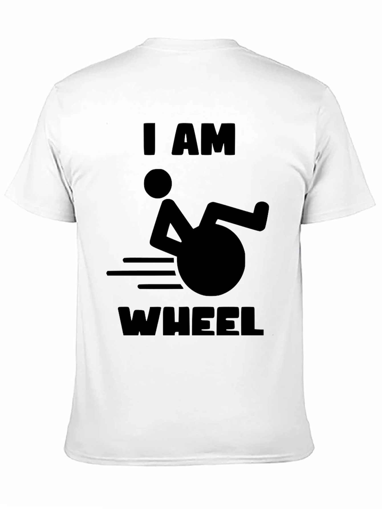 I AM WHEEL T-Shirt -  Humorous Design