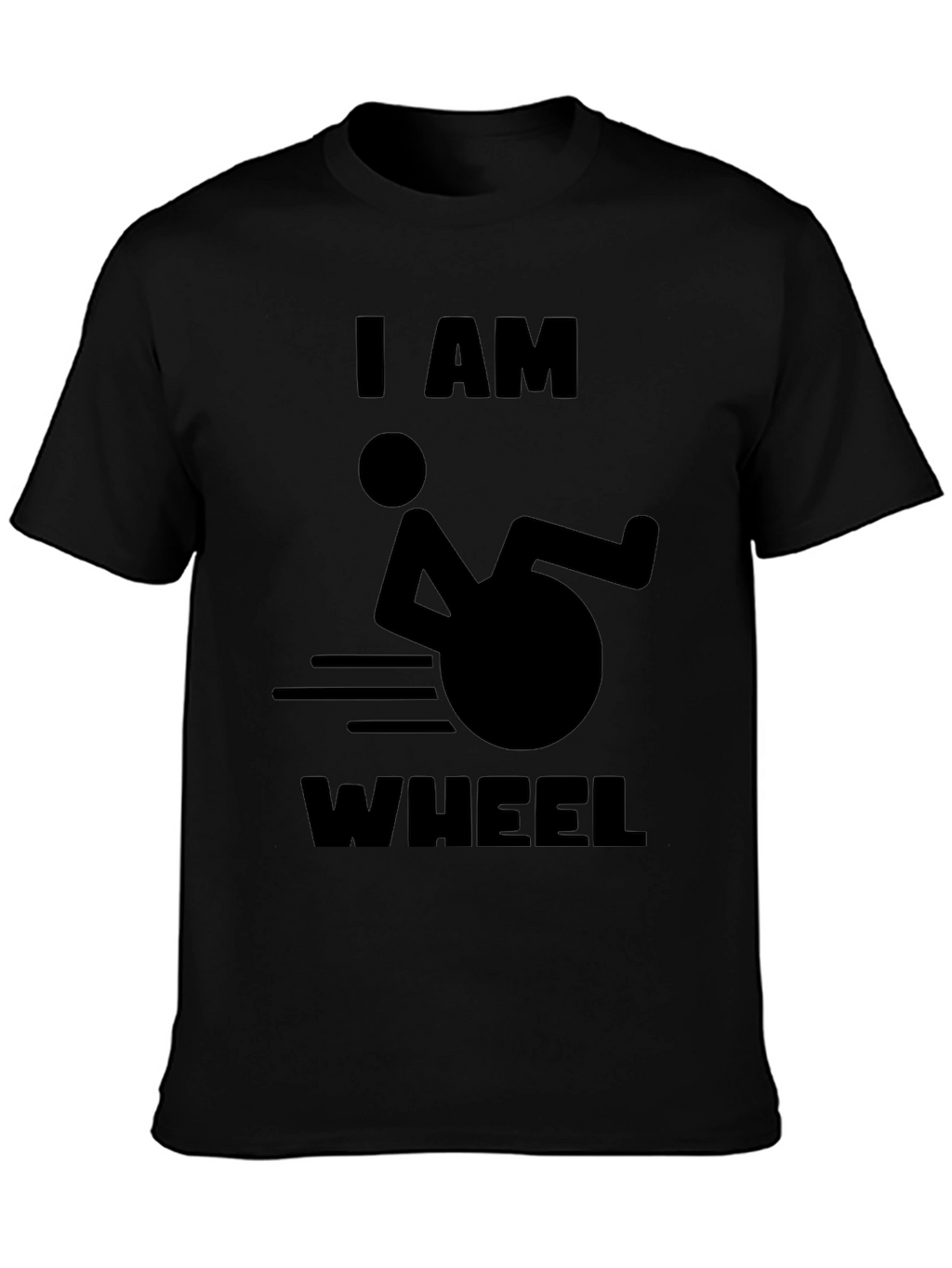 I AM WHEEL T-Shirt -  Humorous Design