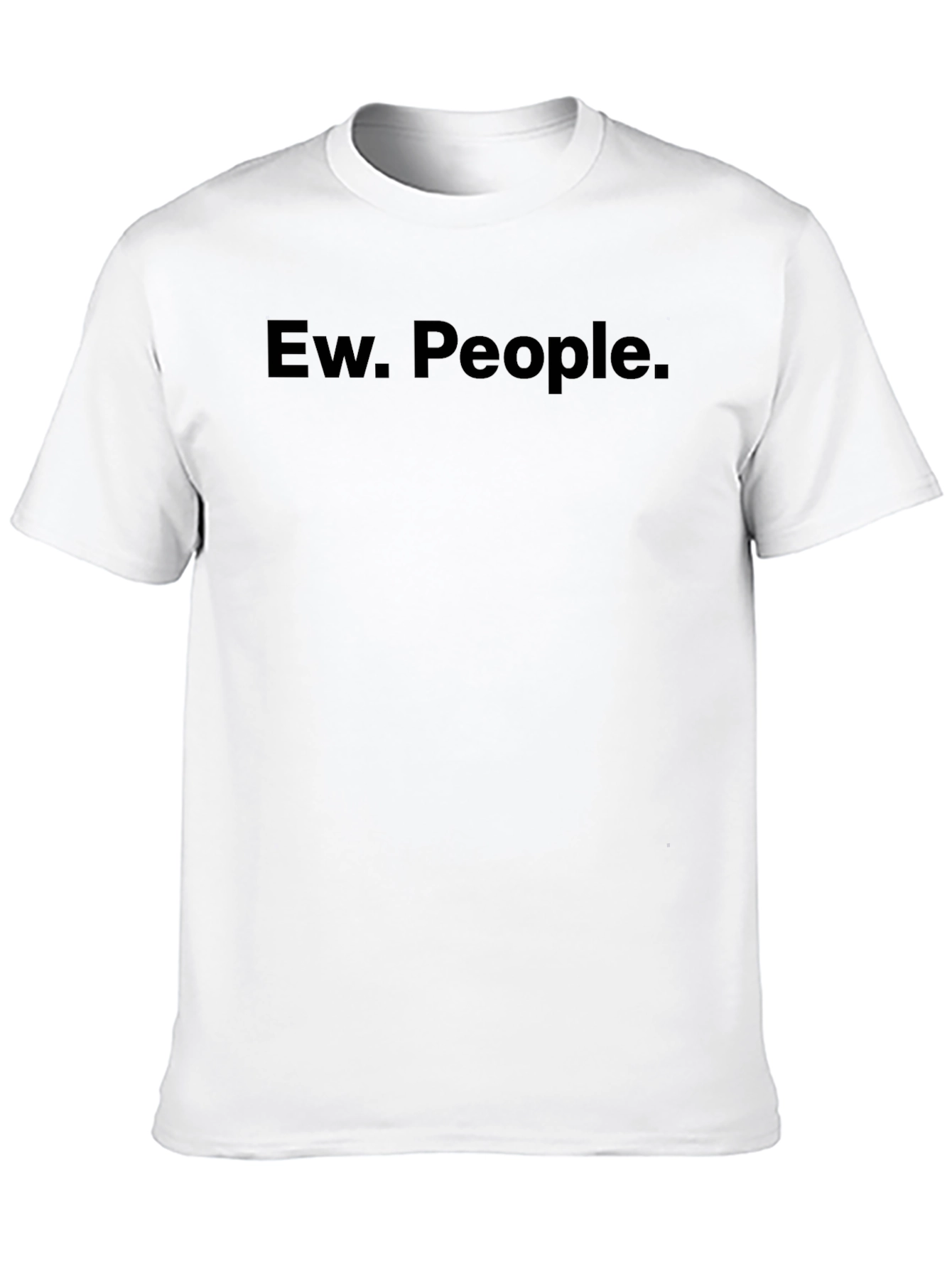 Ew. People. Graphic Tee - Unisex Crew Neck T-Shirt