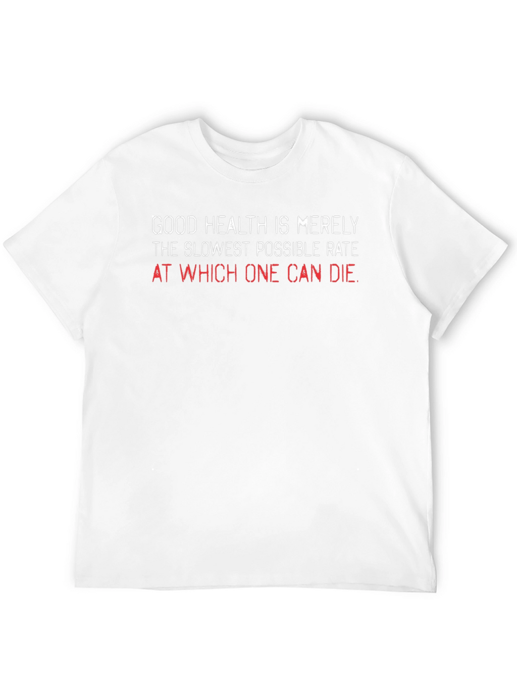 Humorous Health T-Shirt - Slowest Rate of Dying