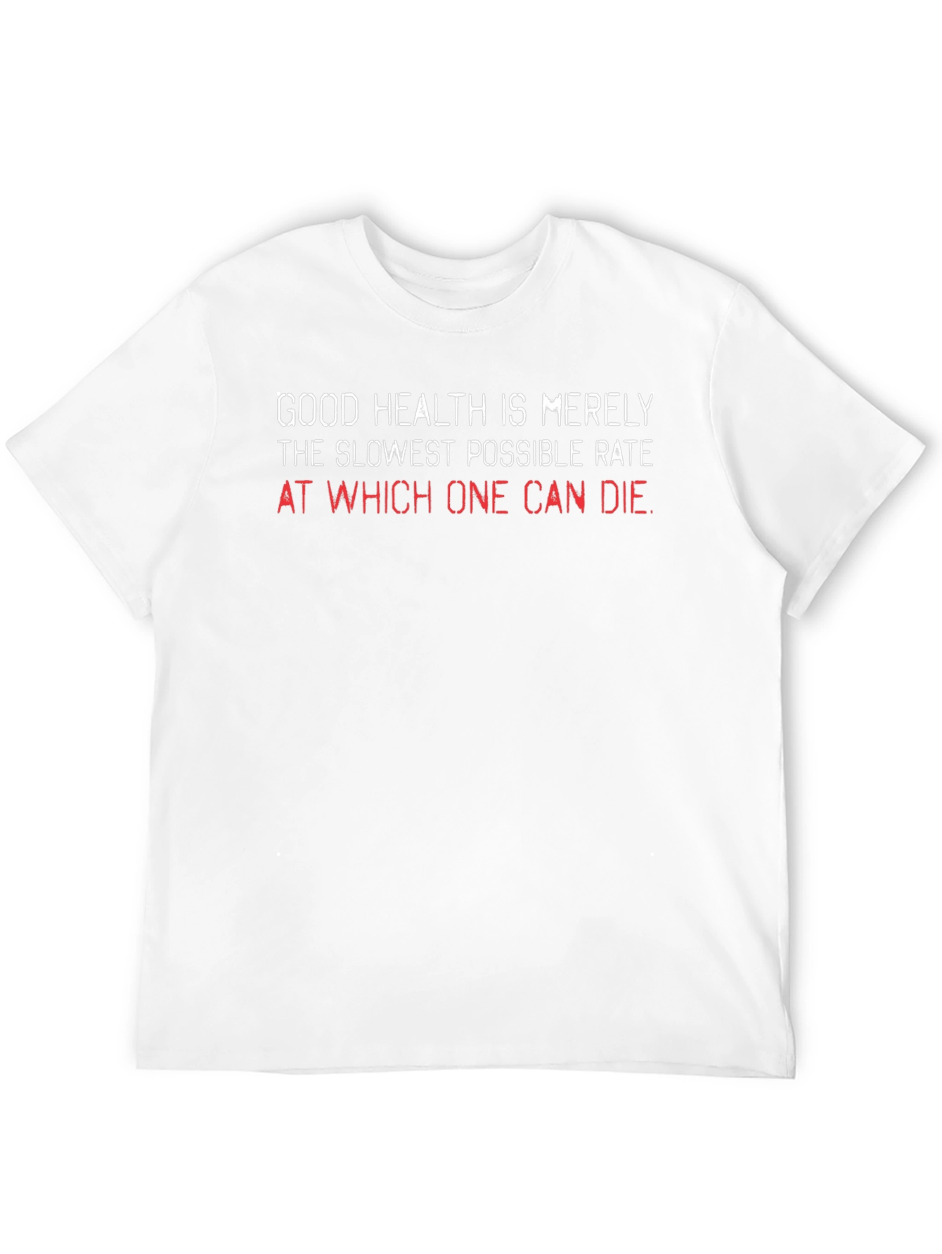 Humorous Health T-Shirt - Slowest Rate of Dying