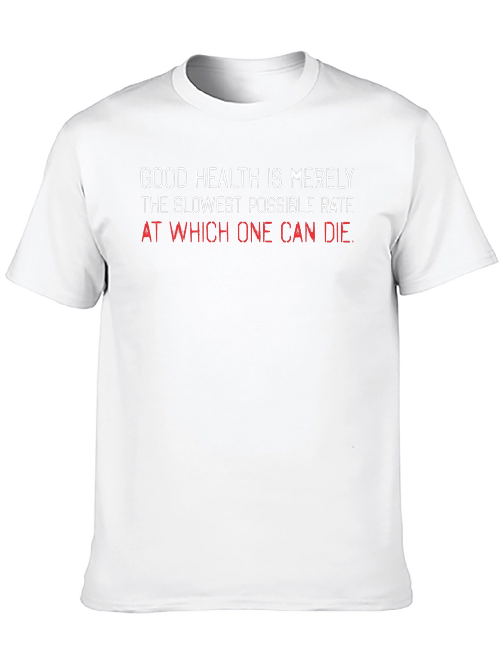Humorous Health T-Shirt - Slowest Rate of Dying