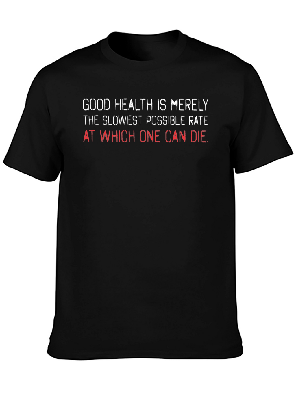 Humorous Health T-Shirt - Slowest Rate of Dying