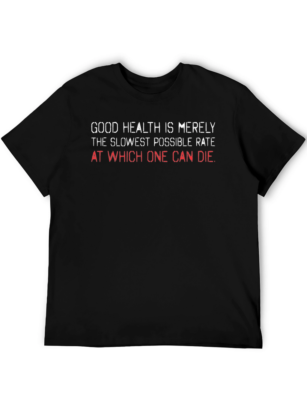 Humorous Health T-Shirt - Slowest Rate of Dying