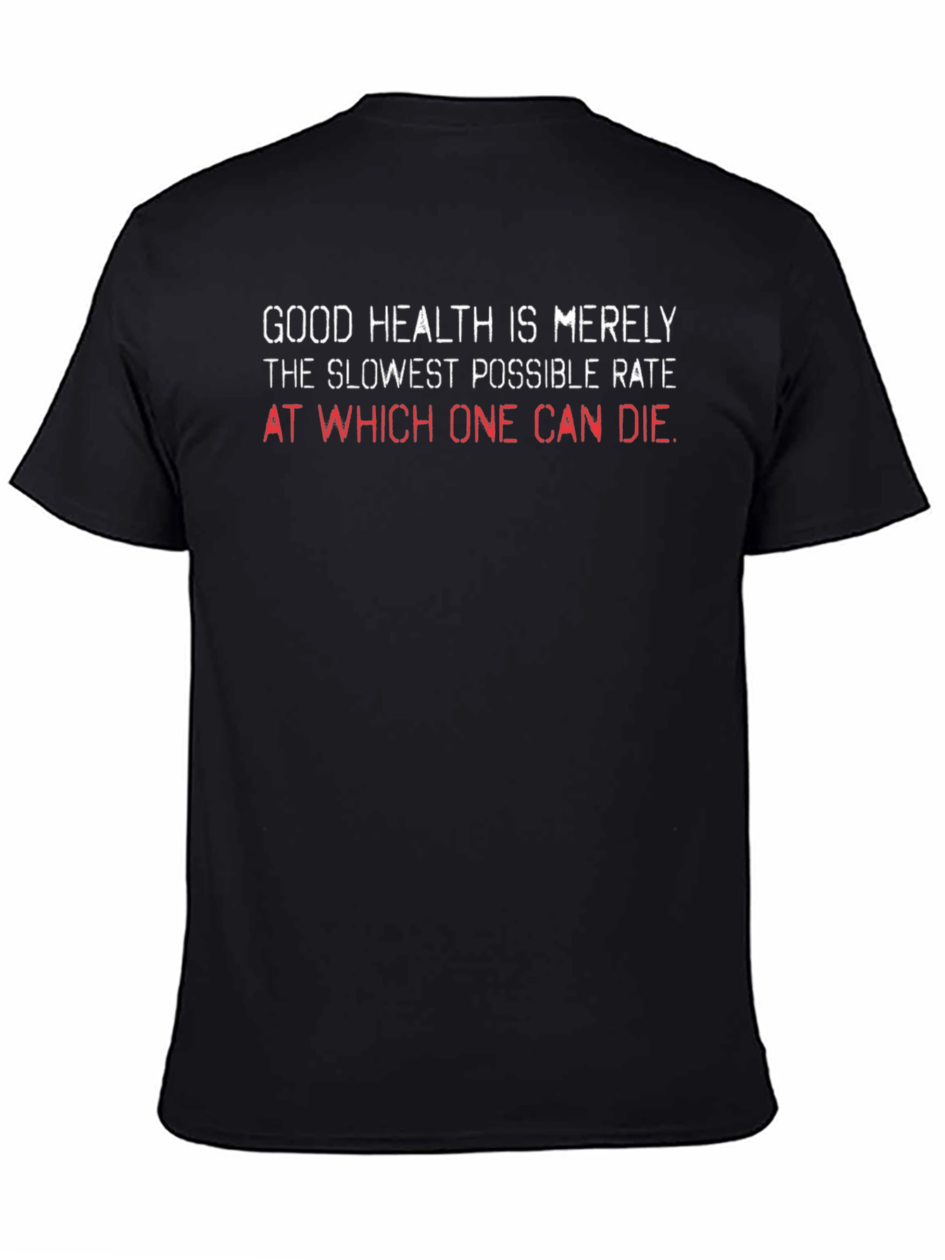 Humorous Health T-Shirt - Slowest Rate of Dying