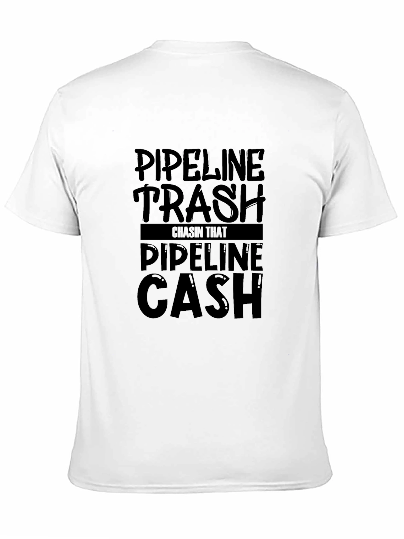 Pipeline Trash Chasin That Pipeline Cash T-Shirt