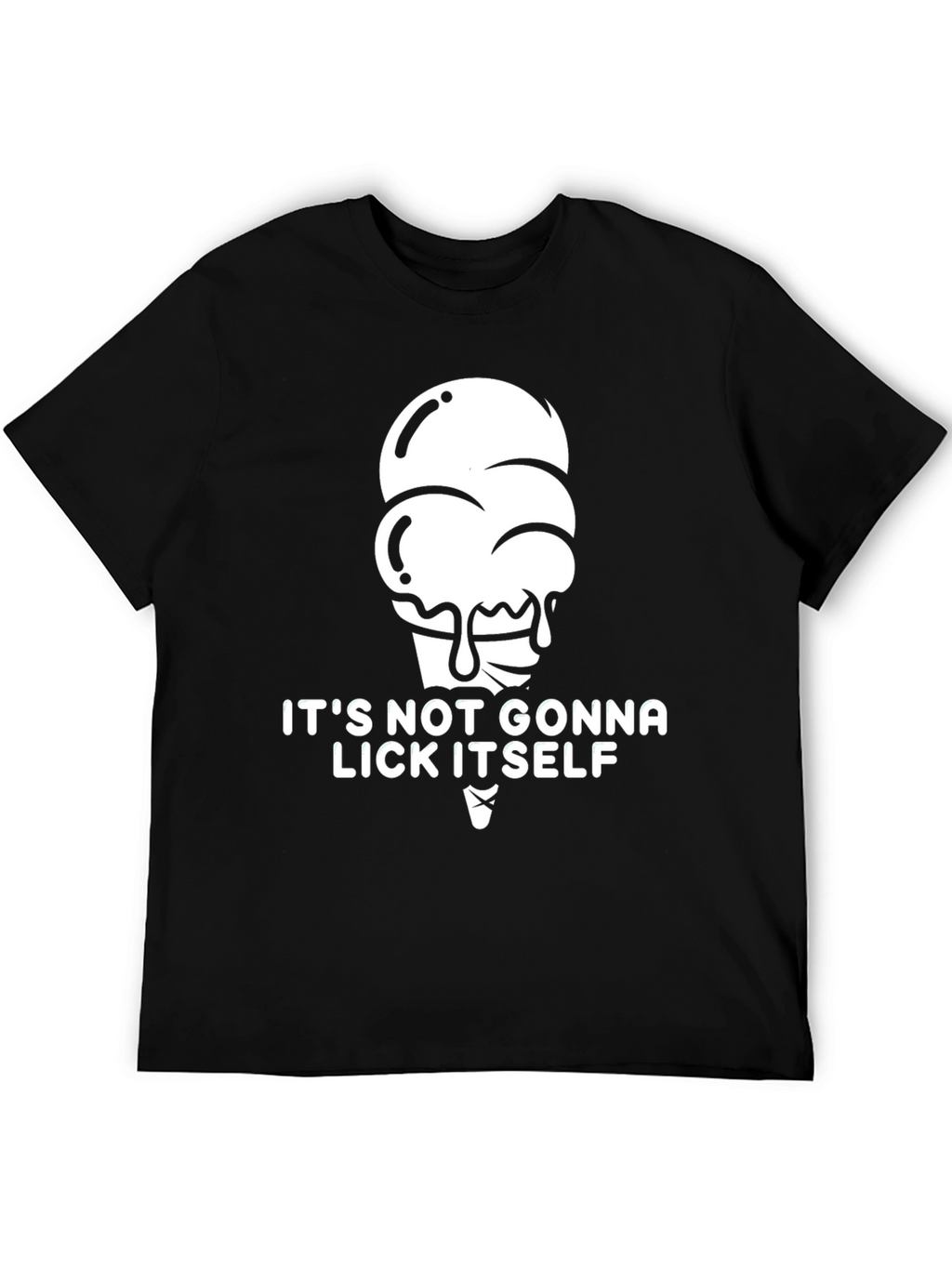 Its Not Gonna Lick Itself Graphic T-Shirt