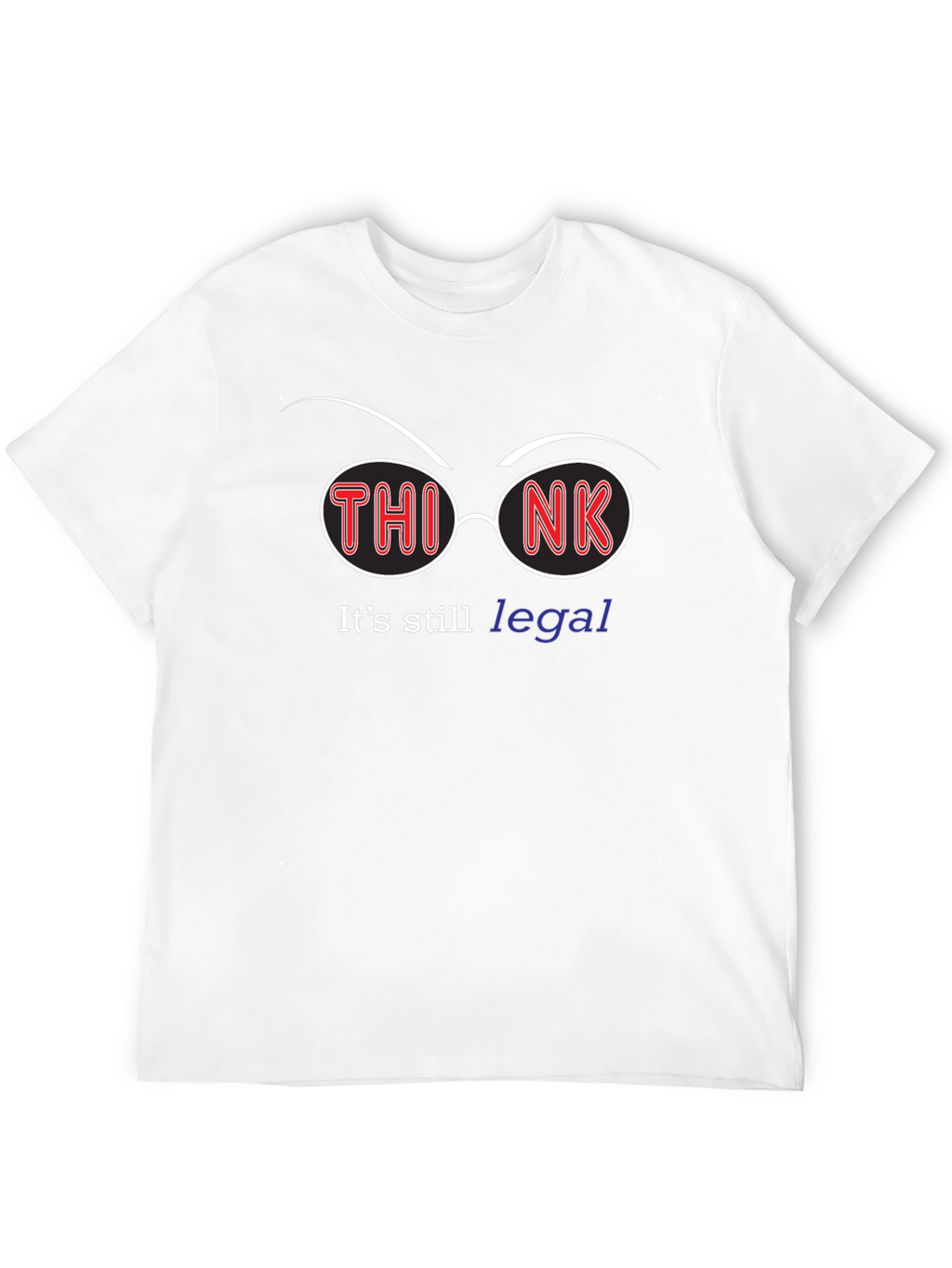 Think Its Still Legal T-Shirt