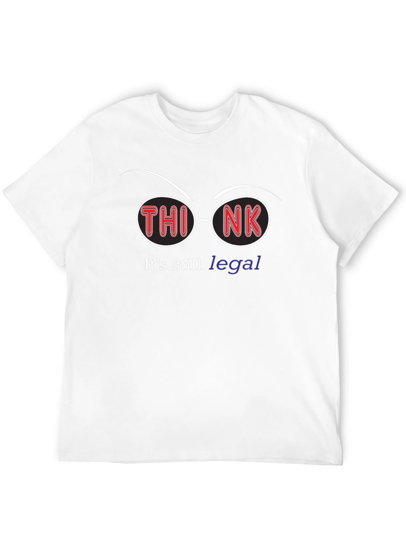 Think Its Still Legal T-Shirt