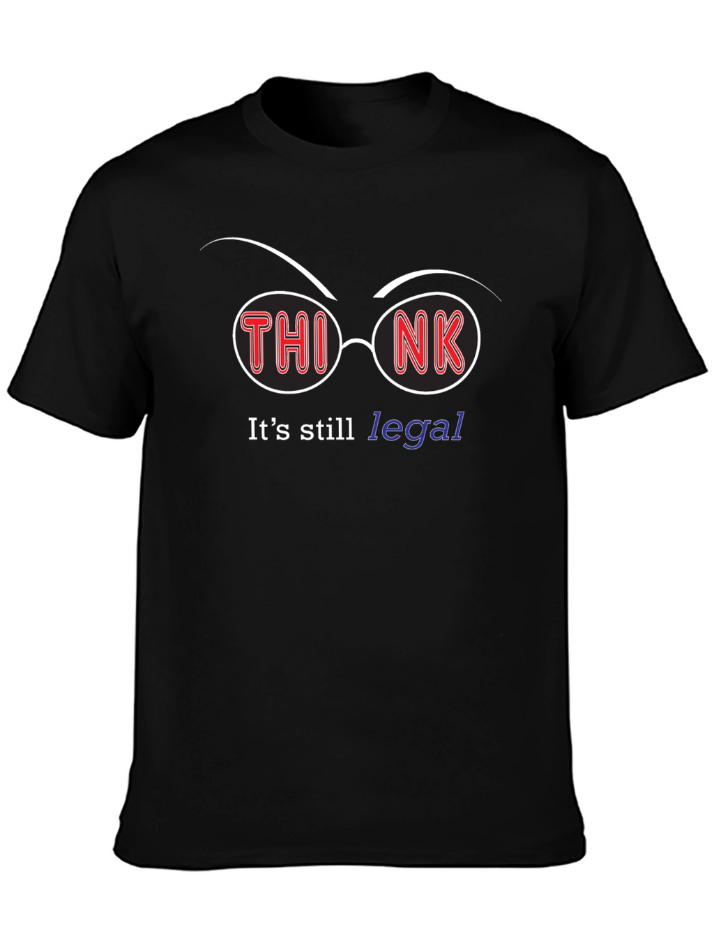 Think Its Still Legal T-Shirt
