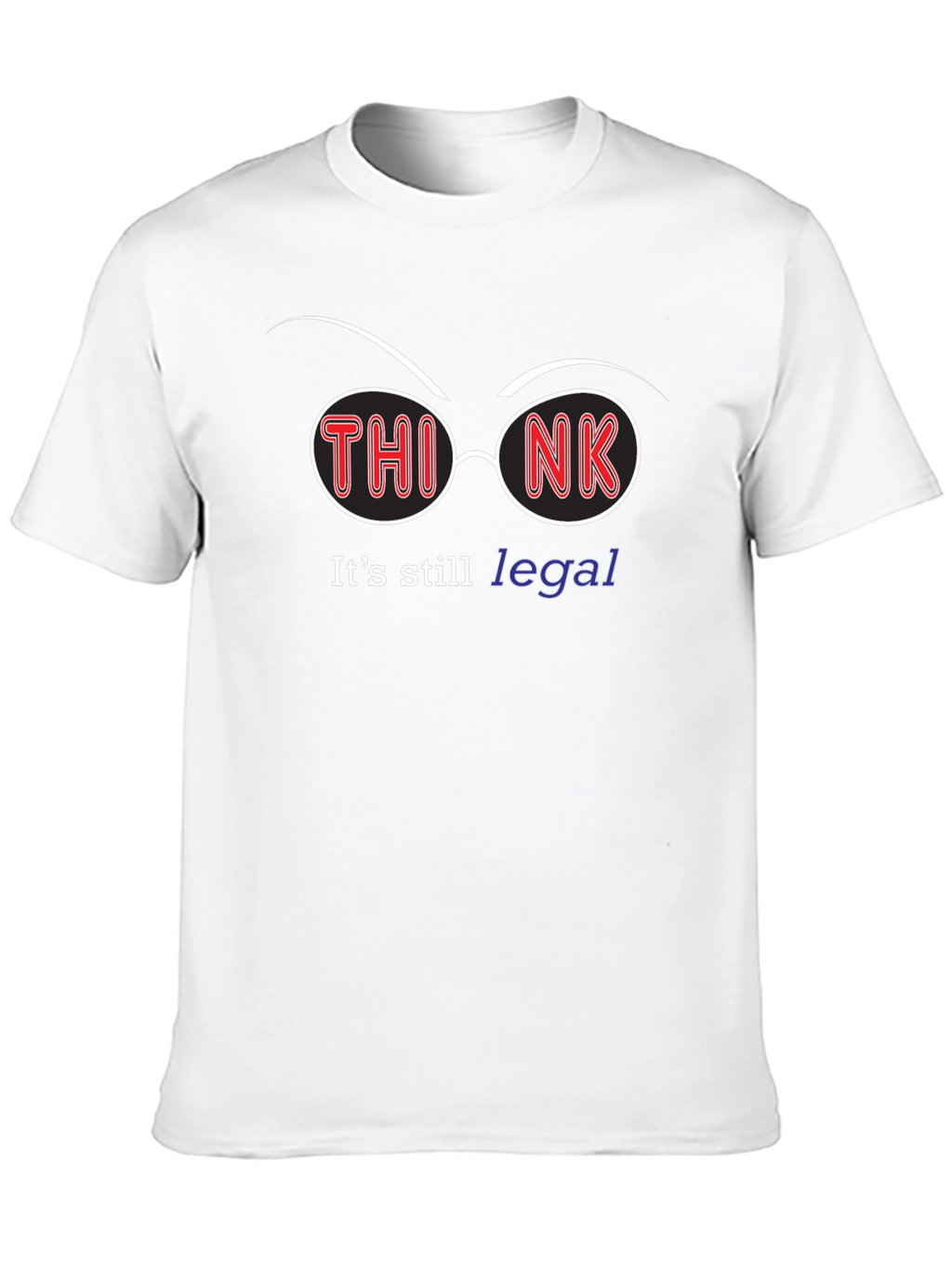 Think Its Still Legal T-Shirt