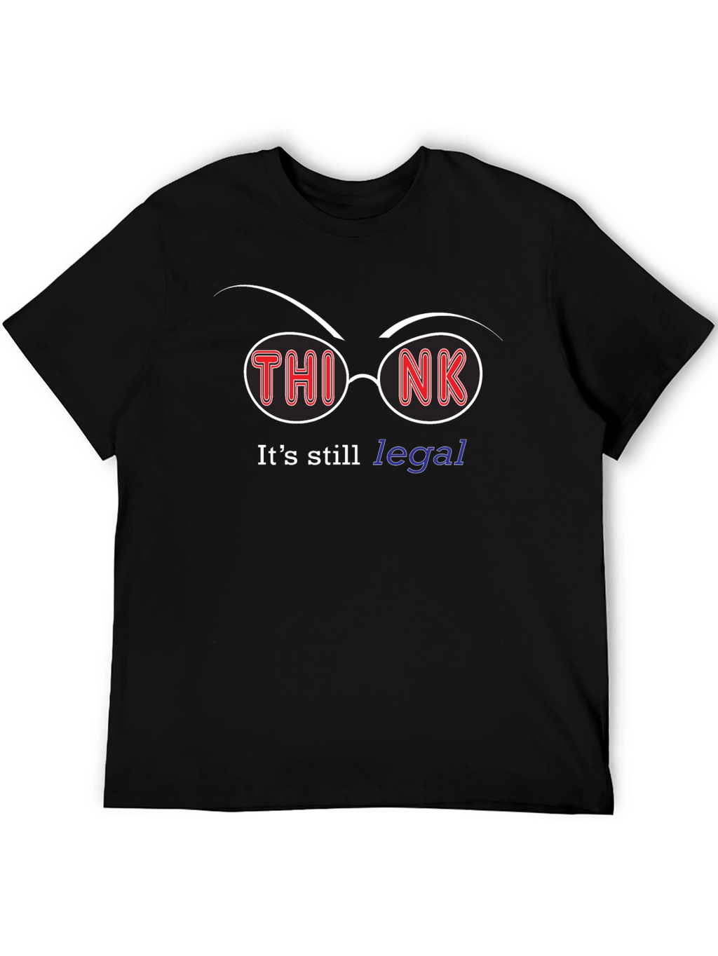 Think Its Still Legal T-Shirt