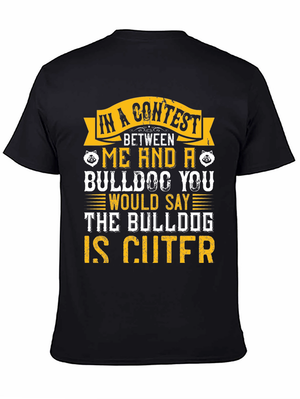 Bulldog Lover T-Shirt - Bulldog is Cuter Design