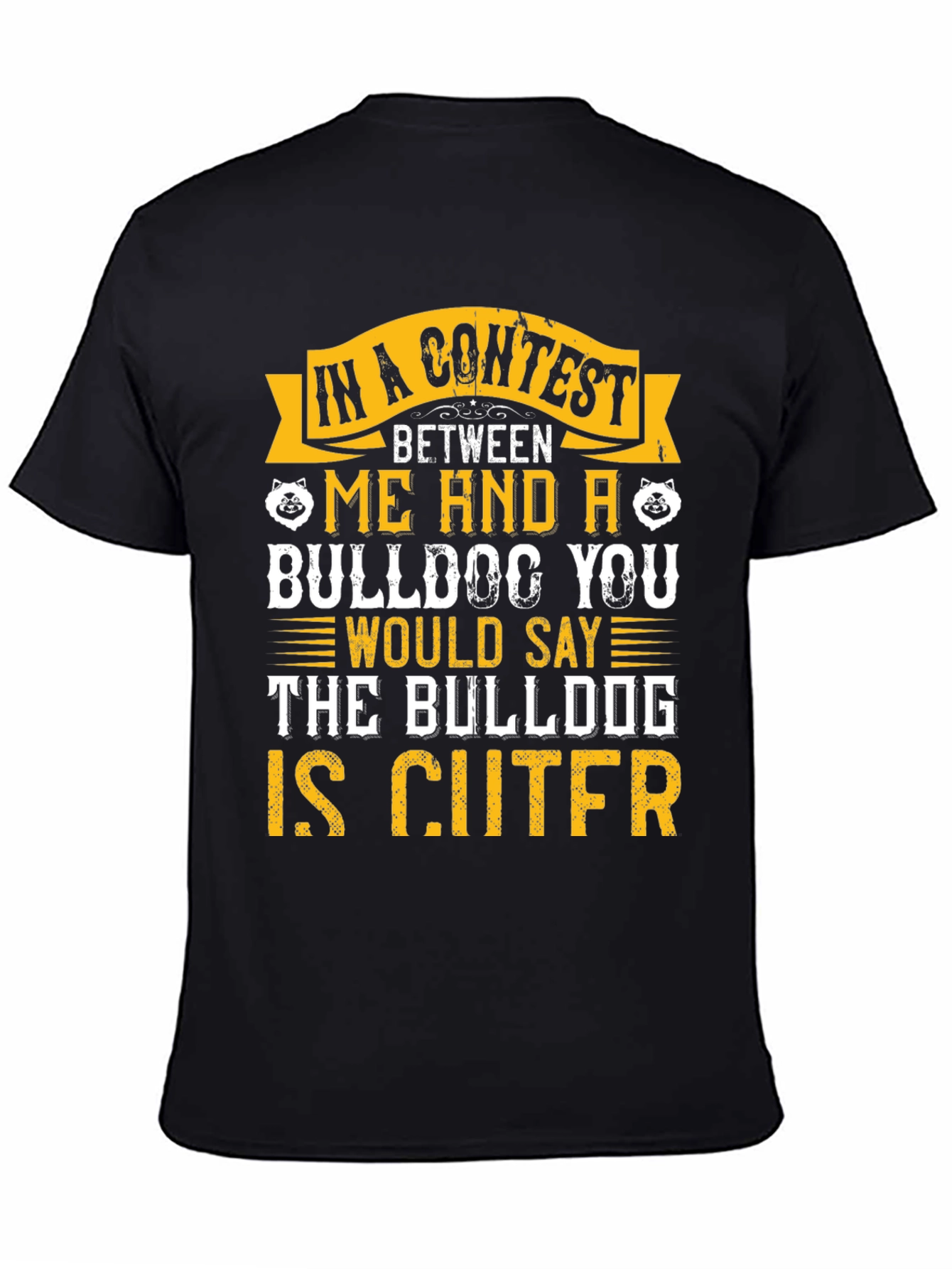 Bulldog Lover T-Shirt - Bulldog is Cuter Design