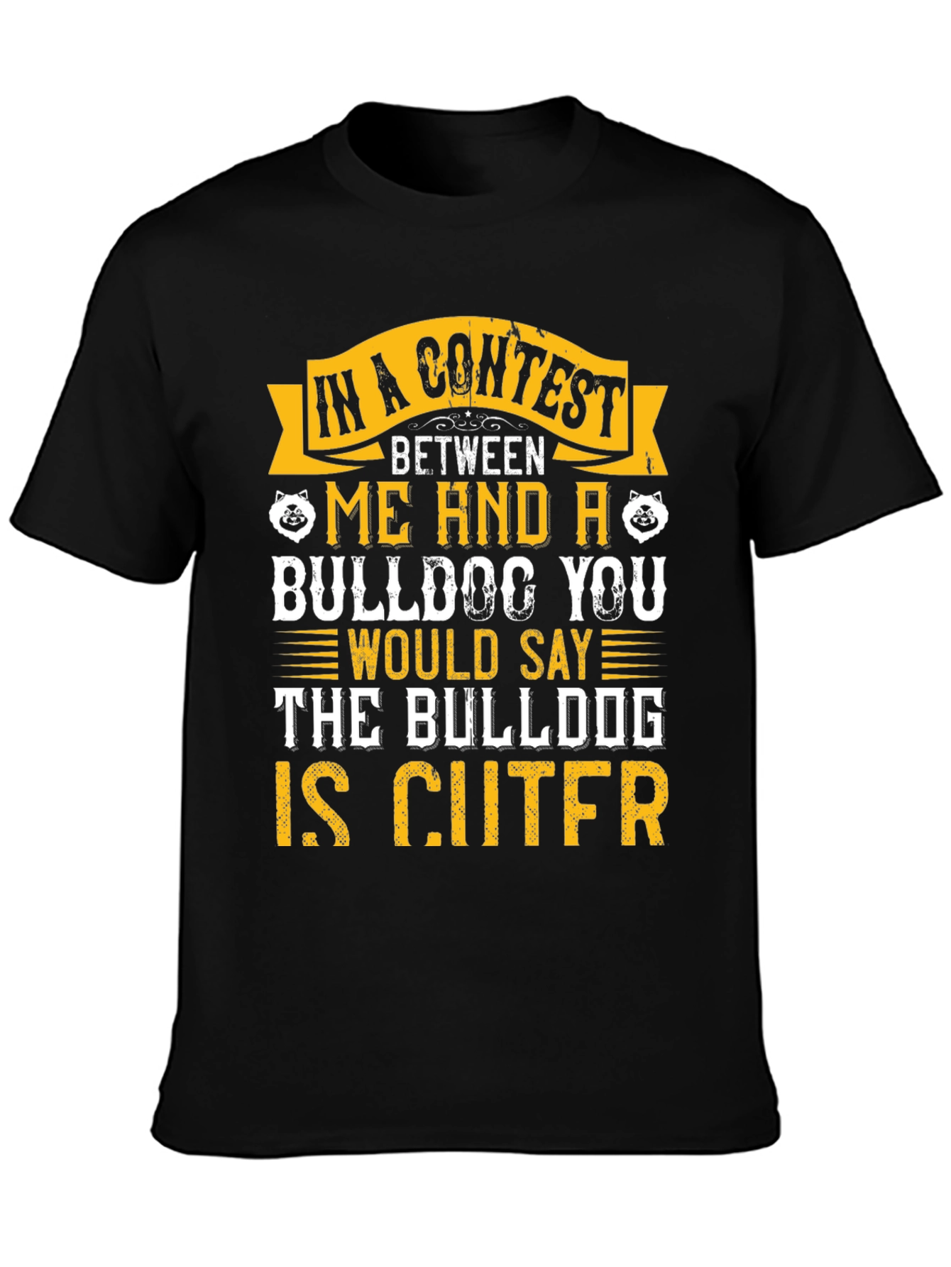 Bulldog Lover T-Shirt - Bulldog is Cuter Design