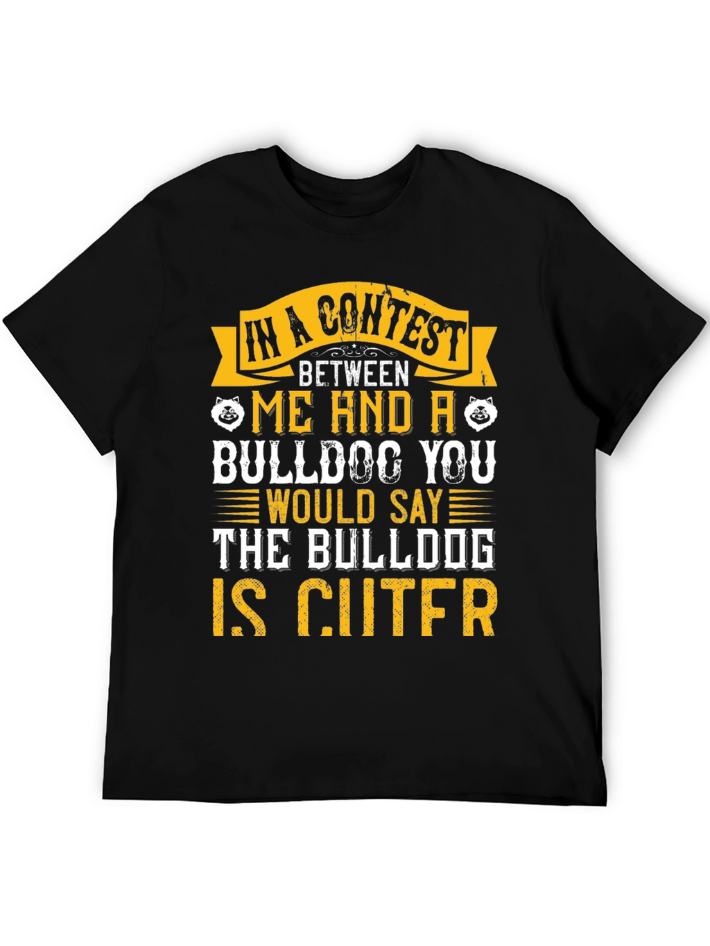 Bulldog Lover T-Shirt - Bulldog is Cuter Design