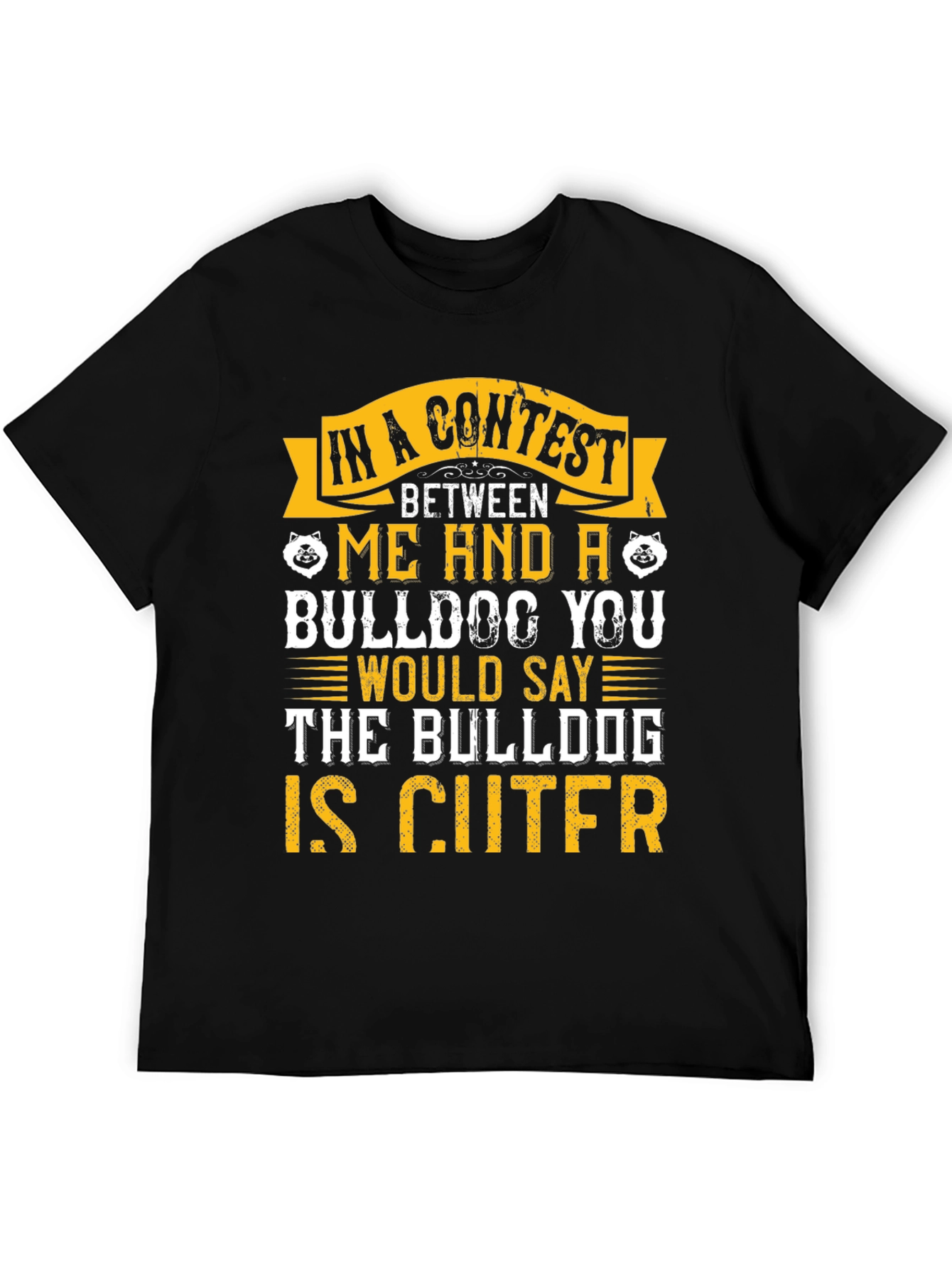 Bulldog Lover T-Shirt - Bulldog is Cuter Design