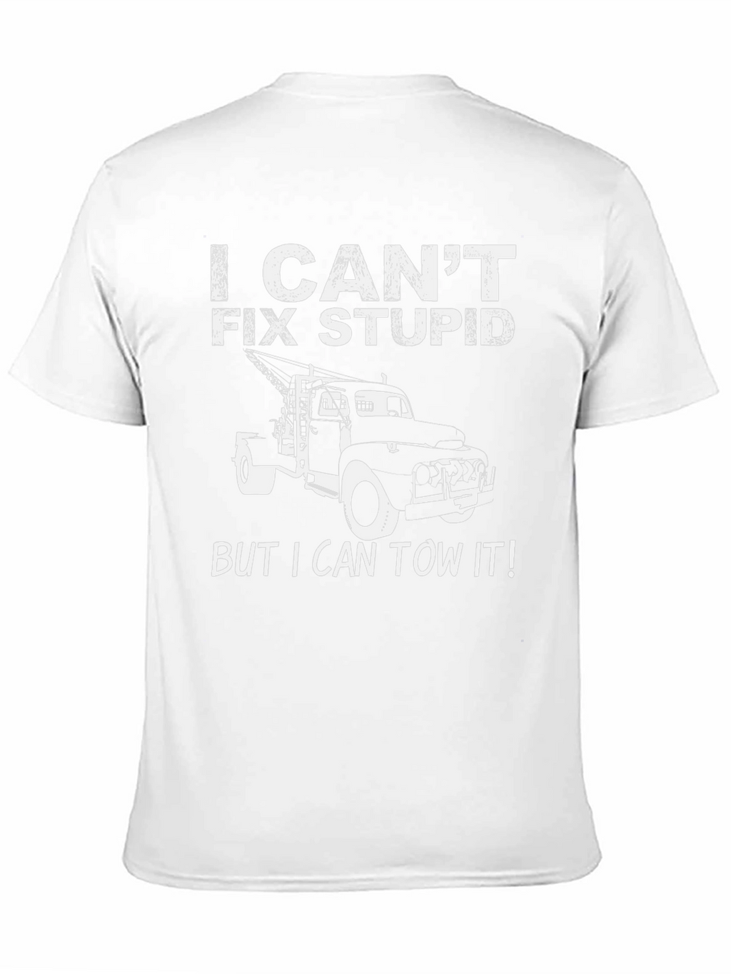 I Cant Fix Stupid Tow Truck T-Shirt