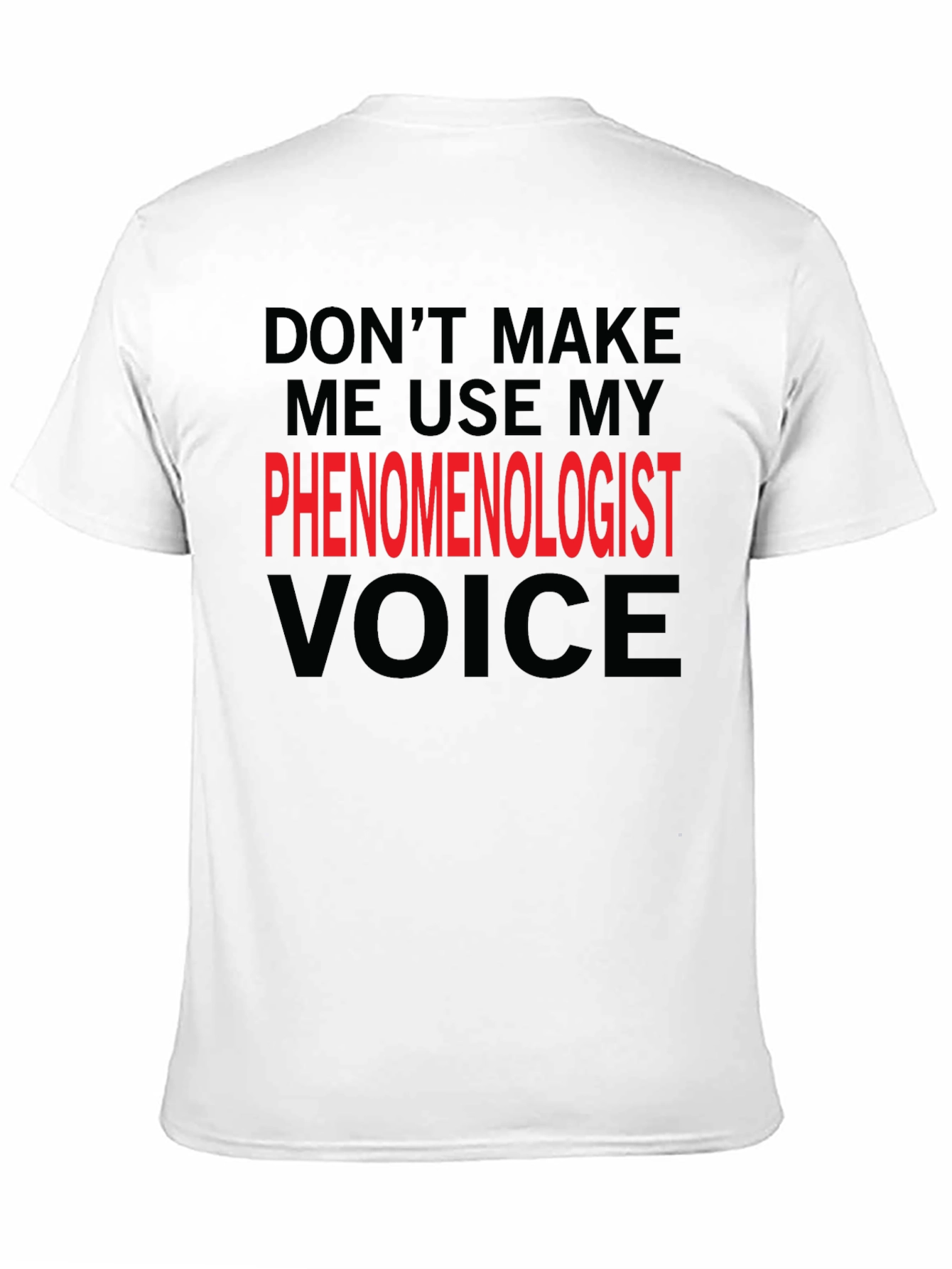 Phenomenologist Voice T-Shirt - Funny Philosophy Tee