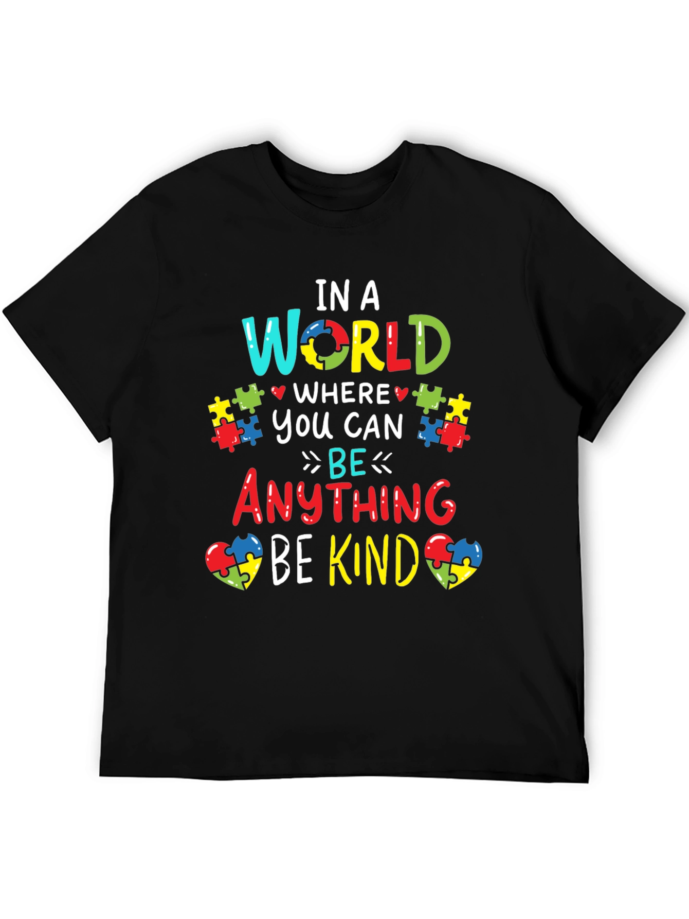 Autism Awareness T-Shirt: In a World Where You Can Be Anything Be Kind