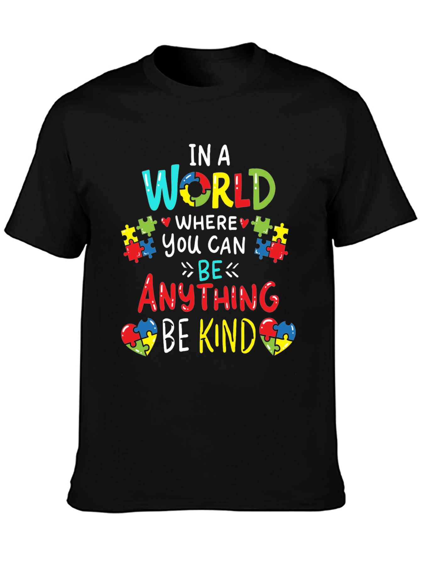 Autism Awareness T-Shirt: In a World Where You Can Be Anything Be Kind
