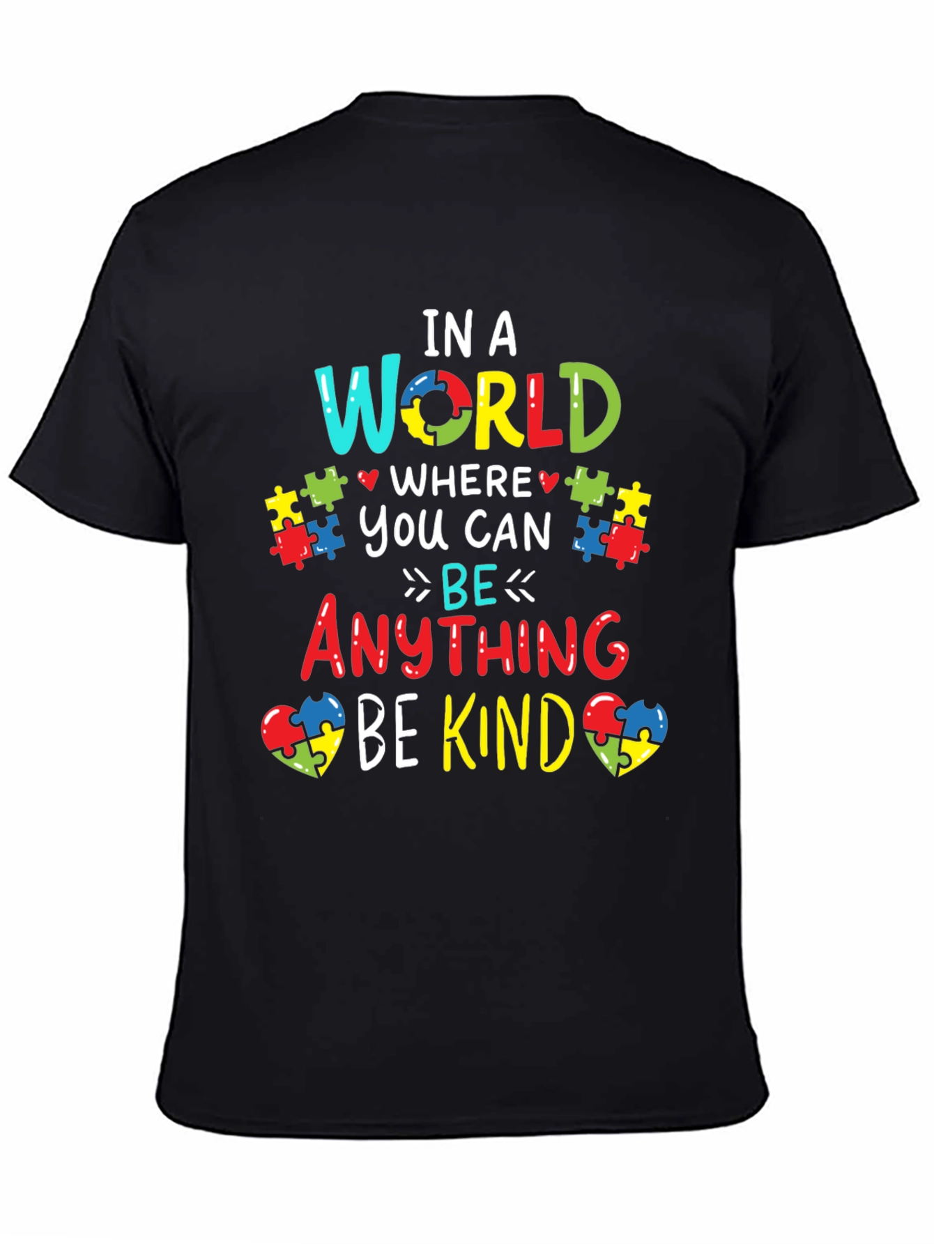 Autism Awareness T-Shirt: In a World Where You Can Be Anything Be Kind
