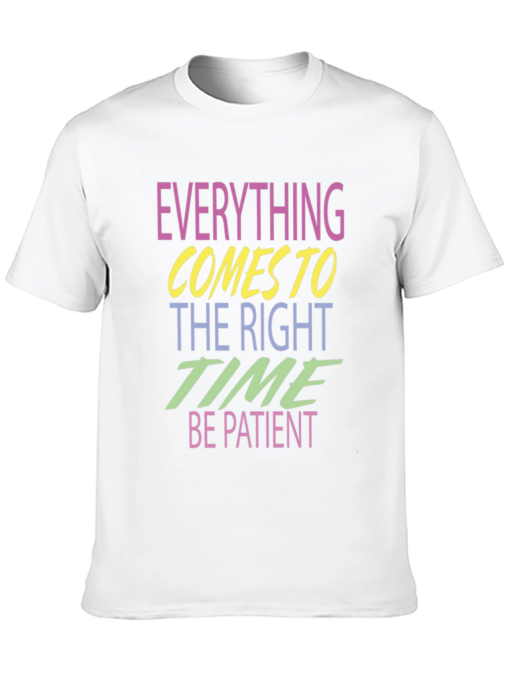 Everything Comes to the Right Time T-Shirt