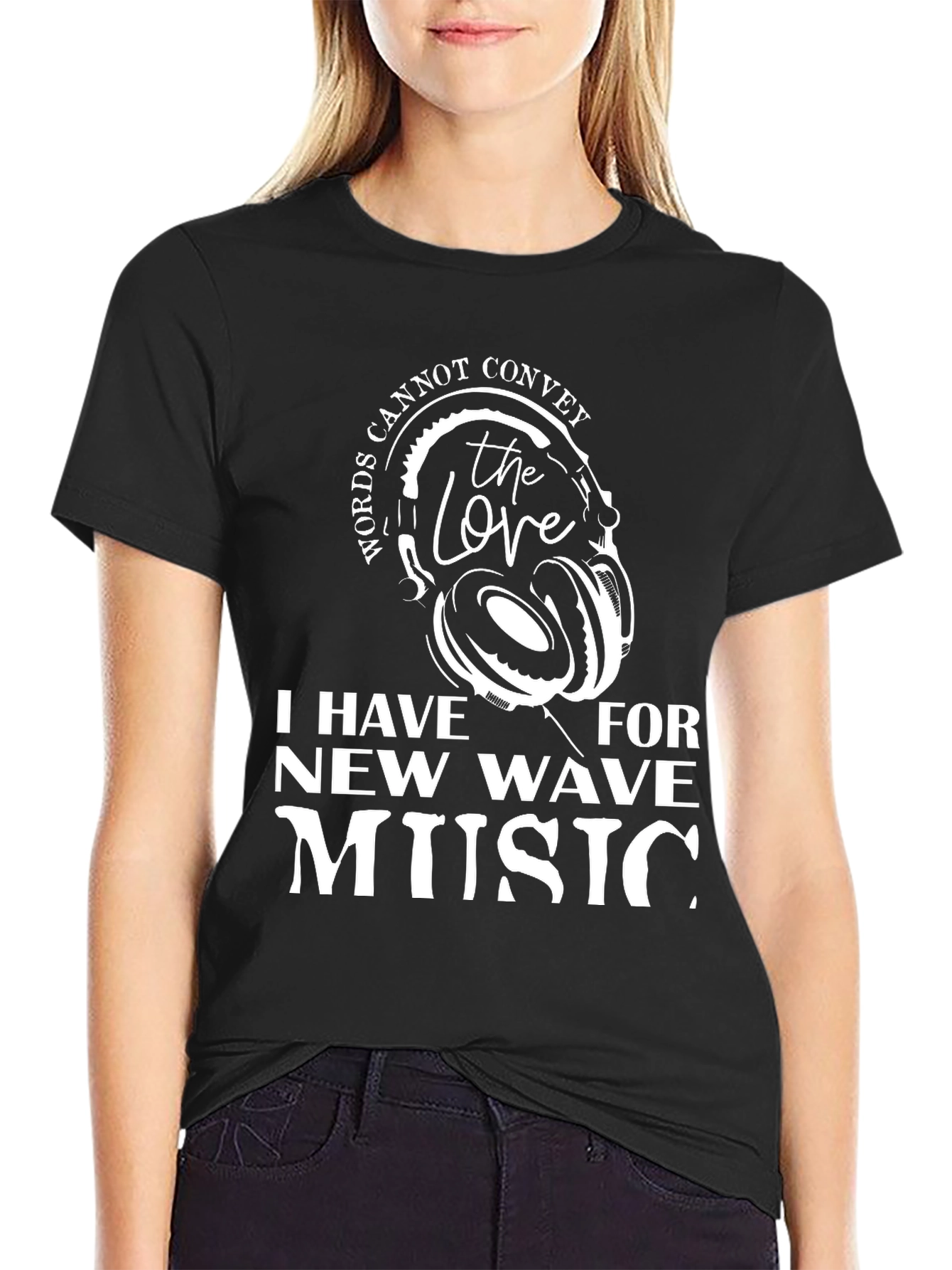New Wave Music Fan Tee: Words Cannot Convey The Love