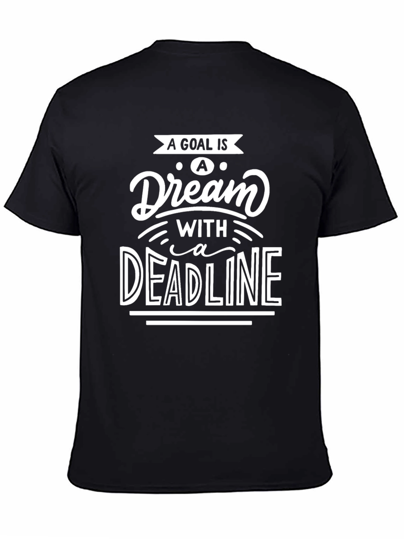 Goal is a Dream with a Deadline T-Shirt