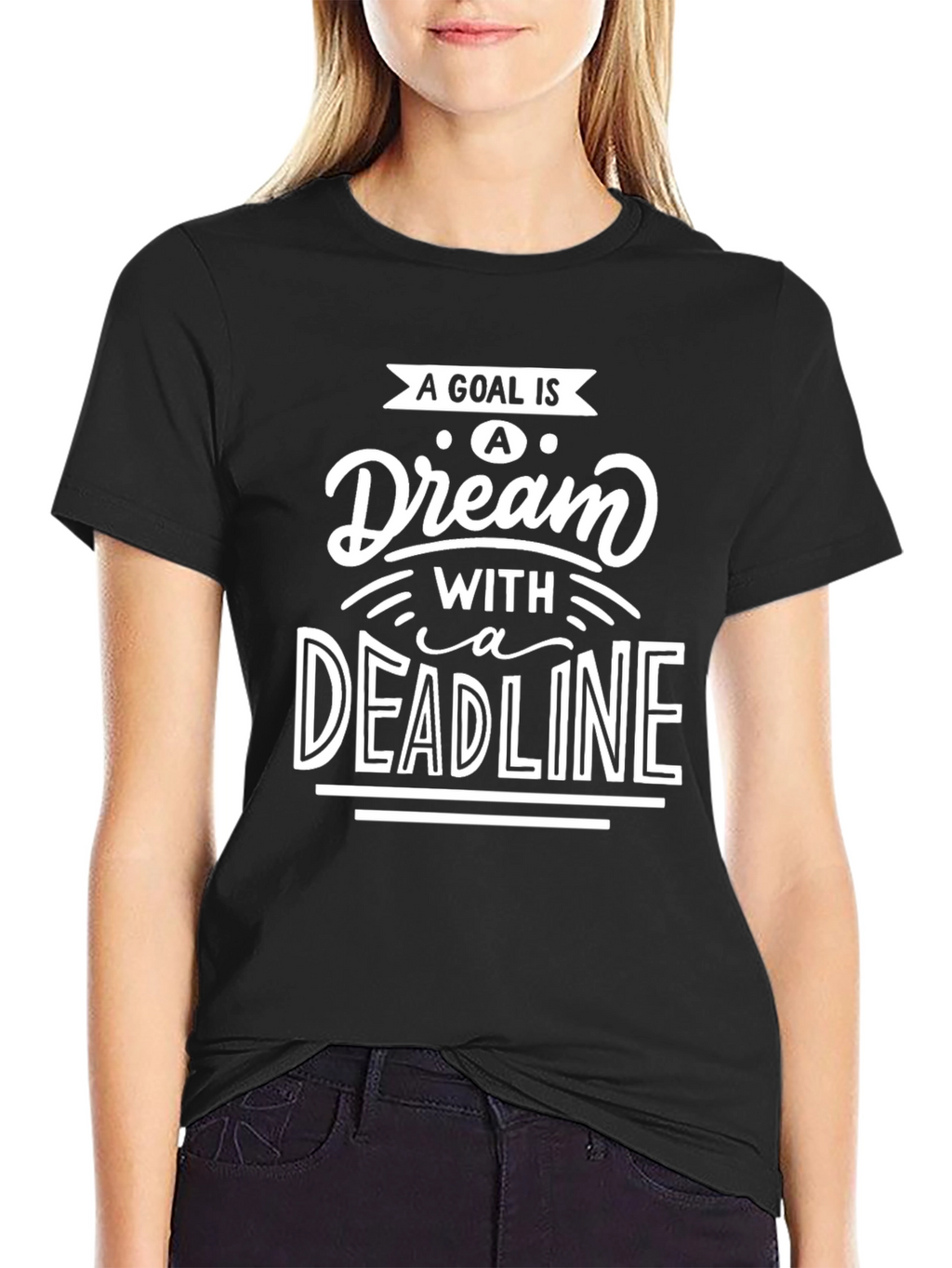 Goal is a Dream with a Deadline T-Shirt