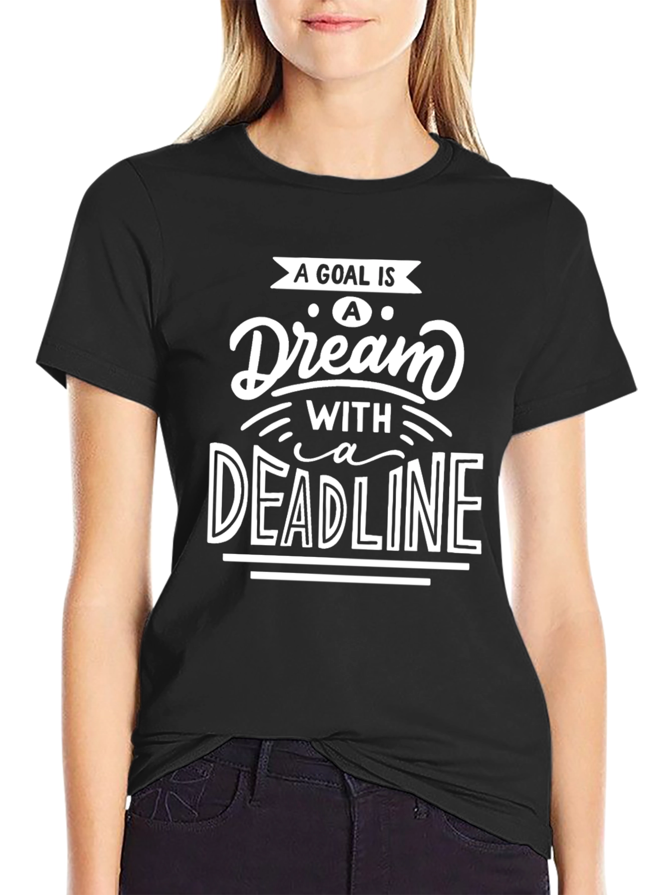Goal is a Dream with a Deadline T-Shirt