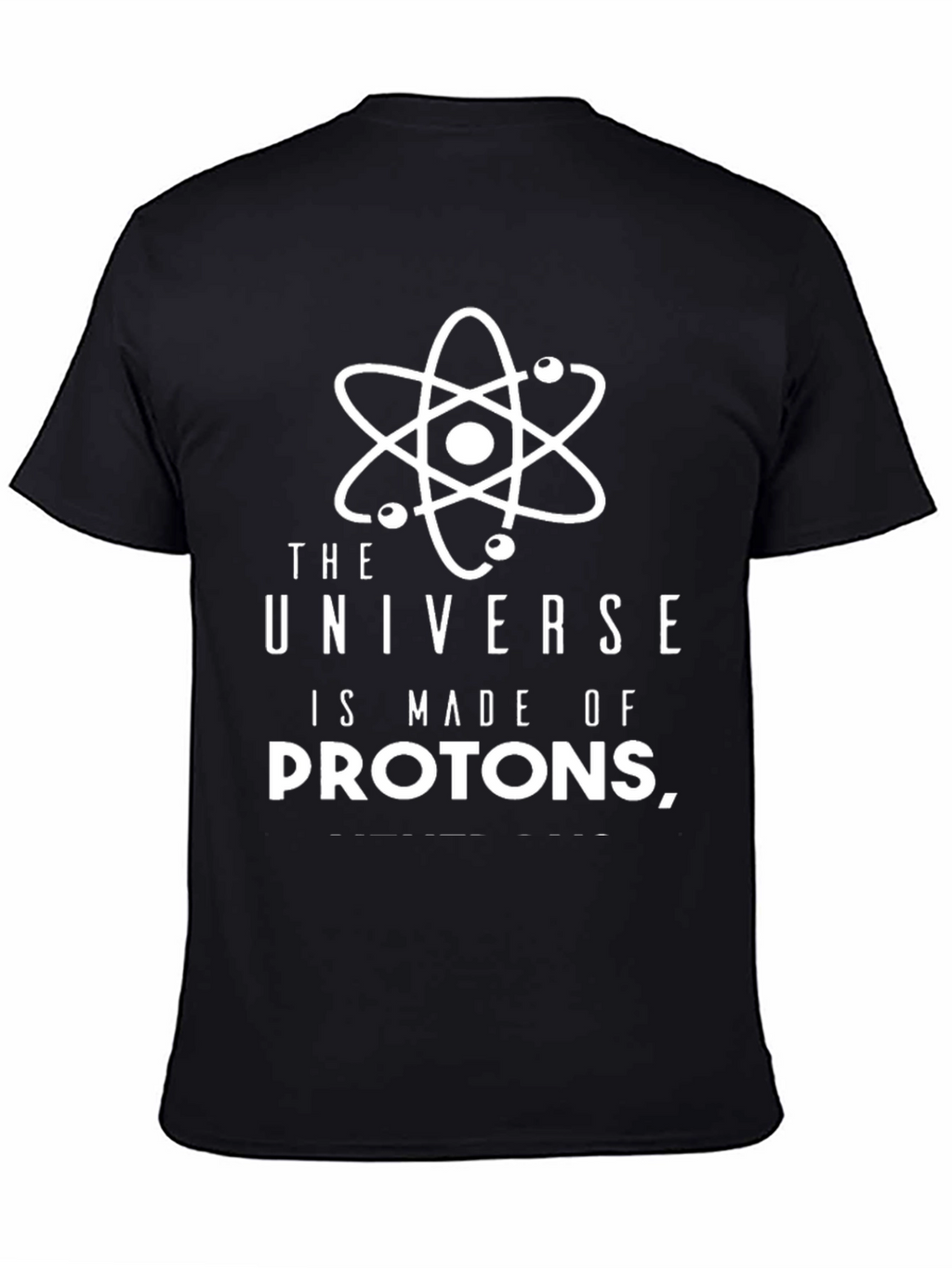 Universe is Made of Protons T-Shirt