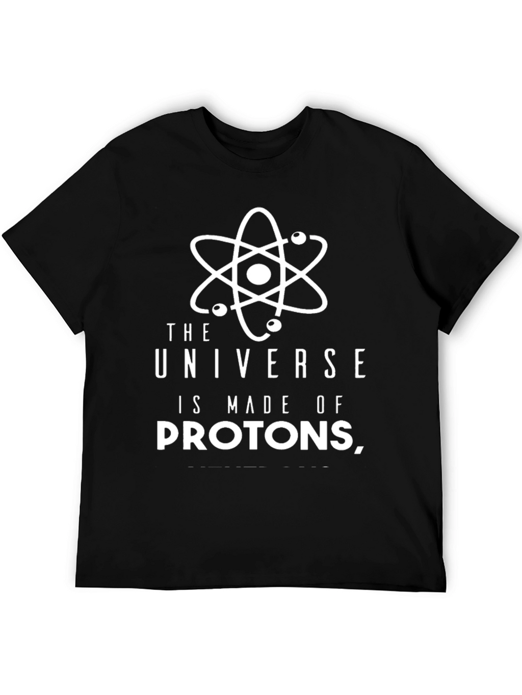 Universe is Made of Protons T-Shirt