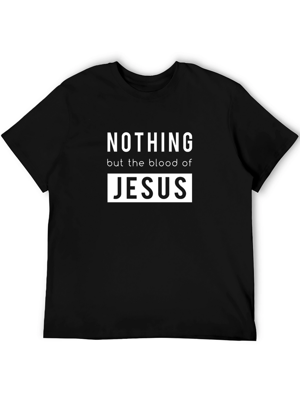 Nothing but the Blood of Jesus T-Shirt